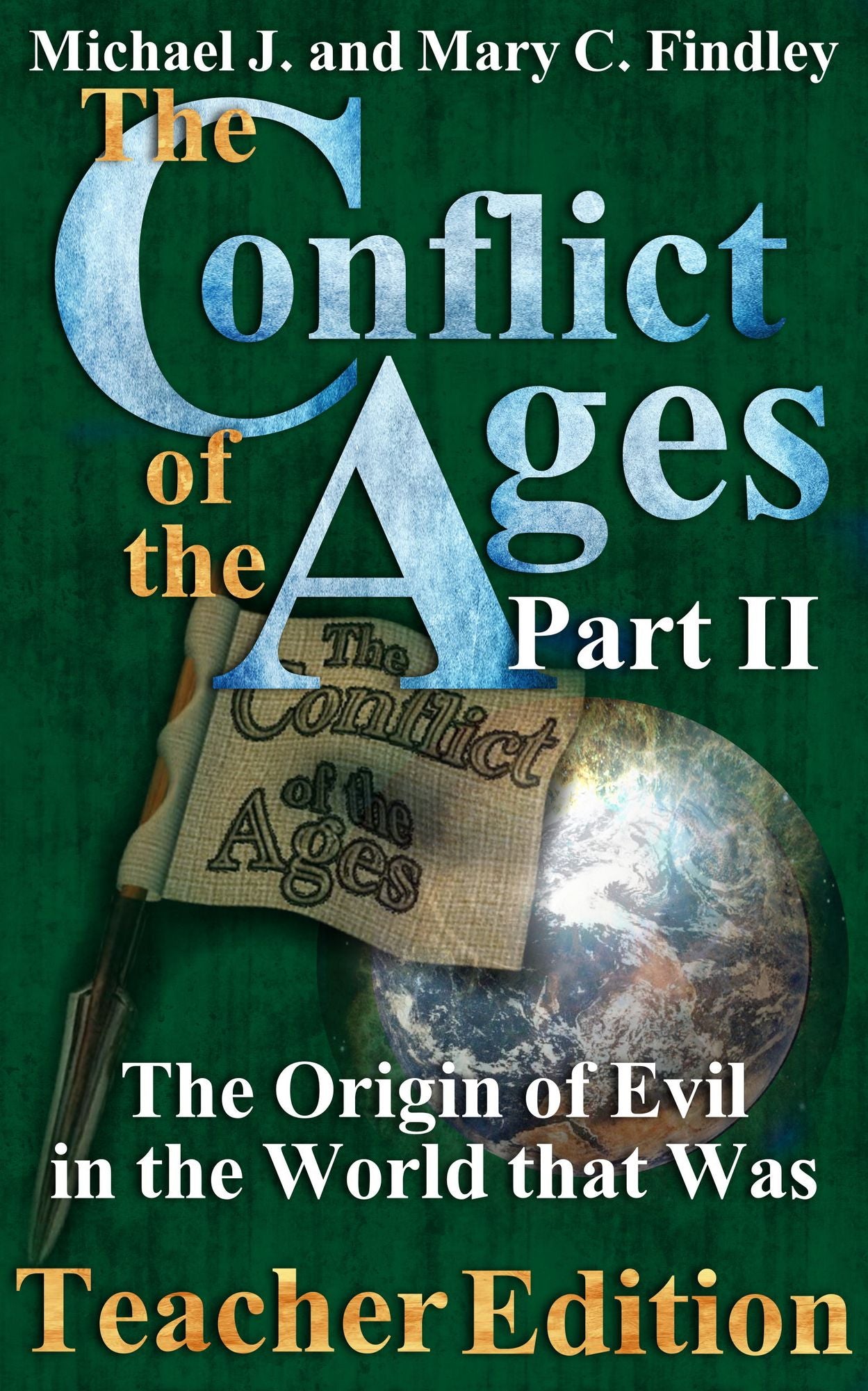 The Conflict of the Ages Part 2 Teacher Edition The Origin of Evil in the World that Was