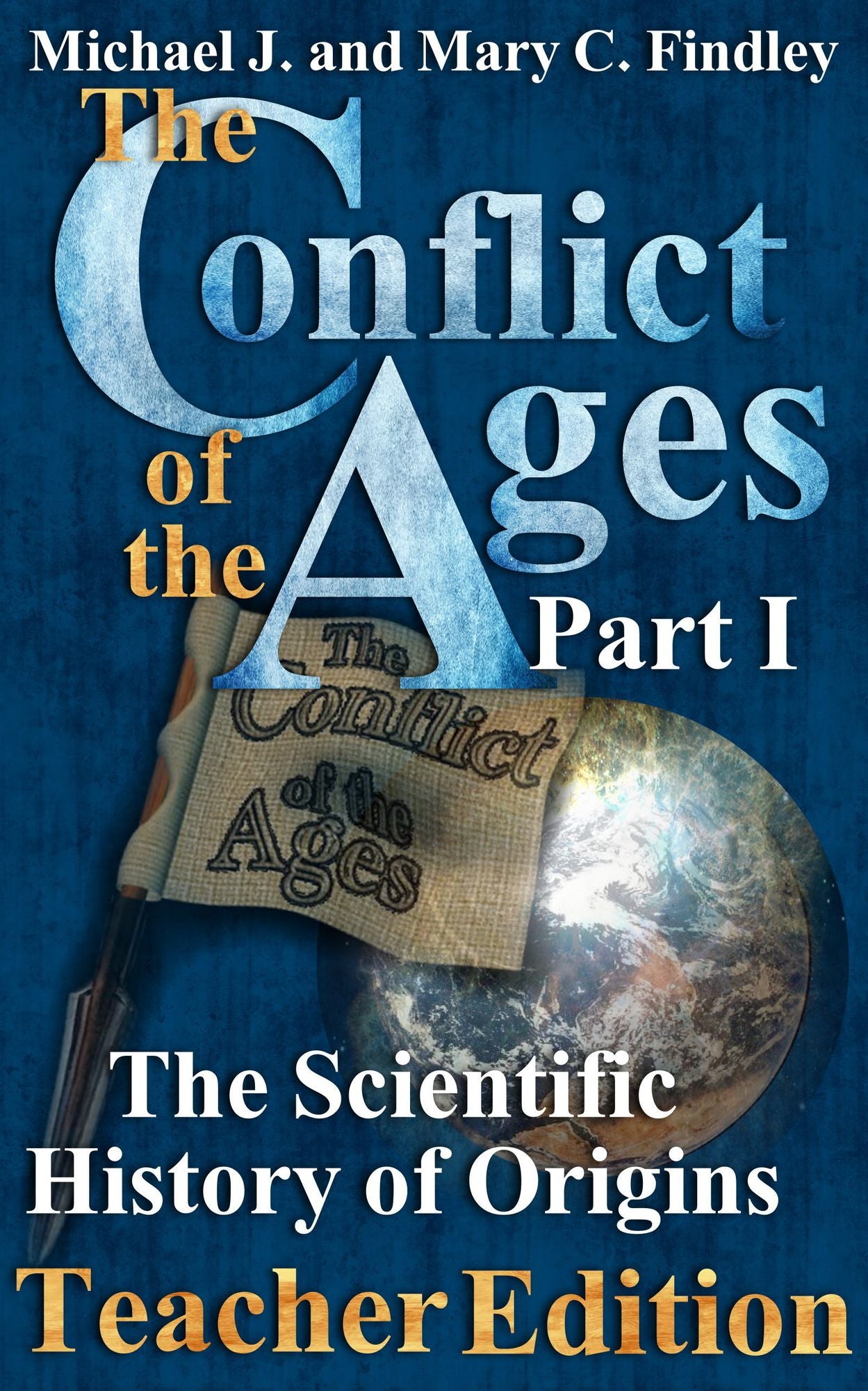 The Conflict of the Ages Part 1 Teacher Edition The Scientific History of Origins