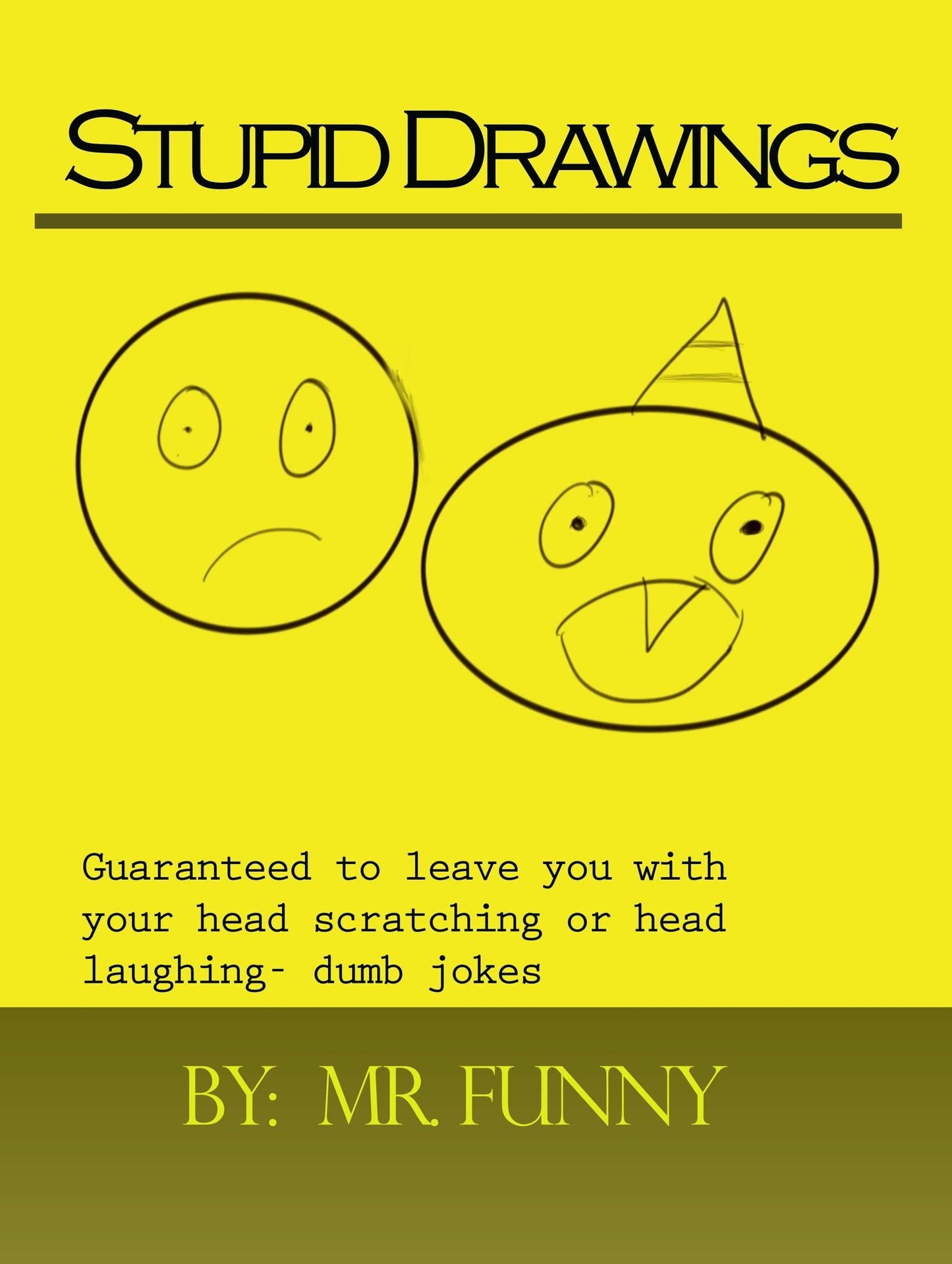 Stupid Drawings: Guaranteed to leave you with your head scratching or head laughing- dumb jokes