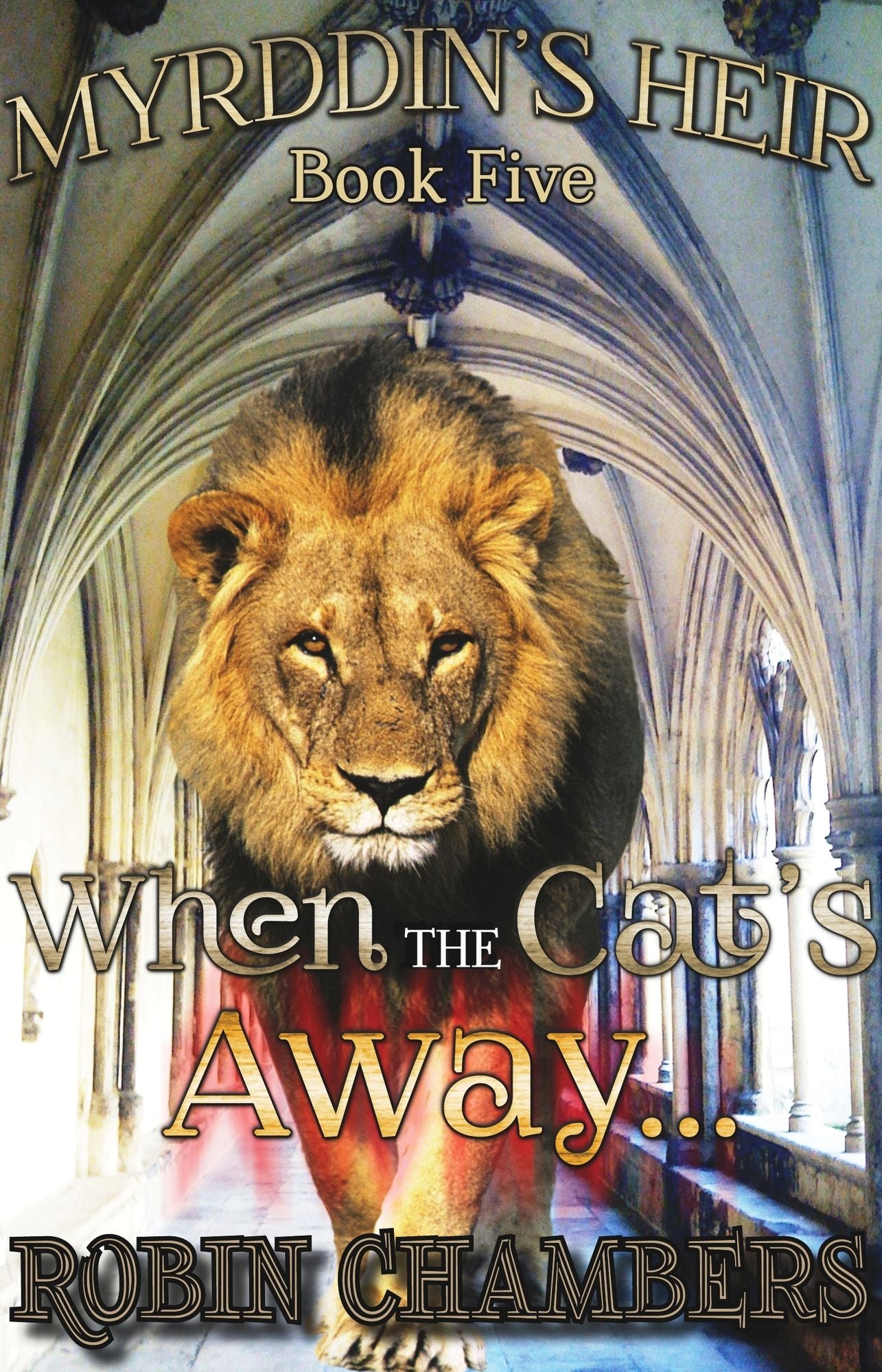 When the Cat's Away... (Myrddin's Heir Bk 5)