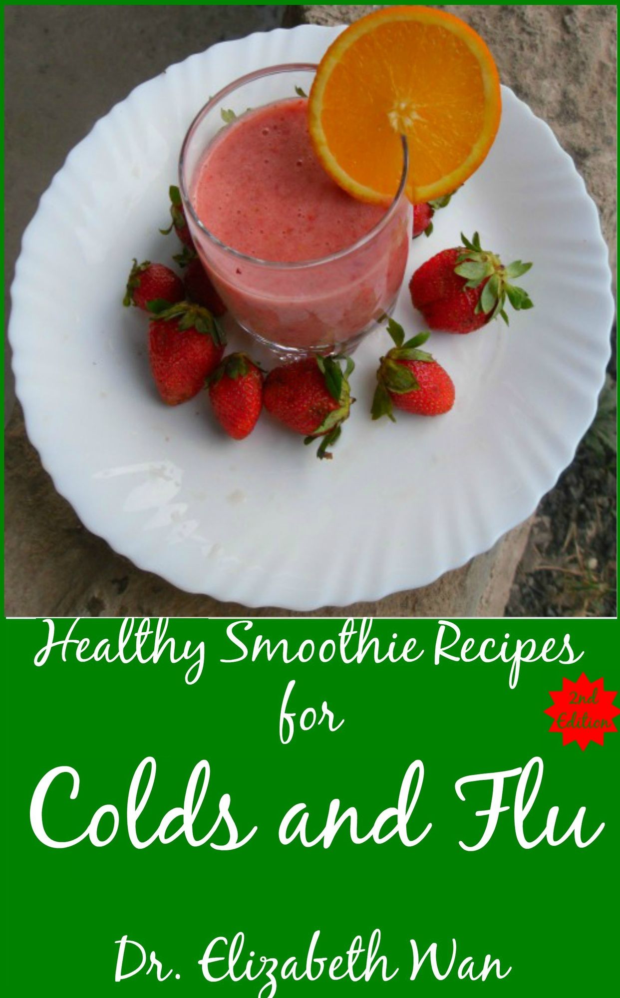 Healthy Smoothie Recipes for Colds and Flu 2nd Edition