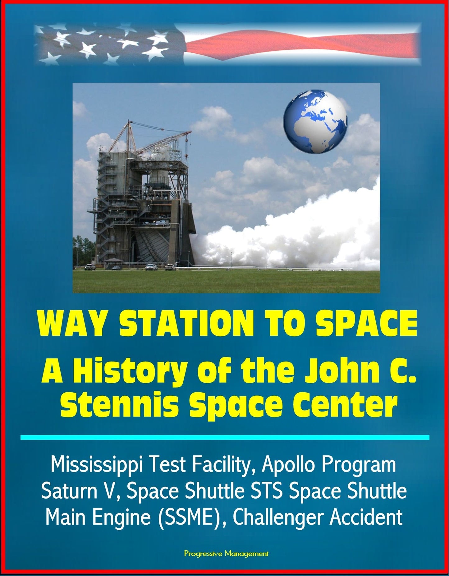 Way Station to Space: A History of the John C. Stennis Space Center - Mississippi Test Facility, Apollo Program, Saturn V, Space Shuttle STS Space Shuttle Main Engine (SSME), Challenger Accident