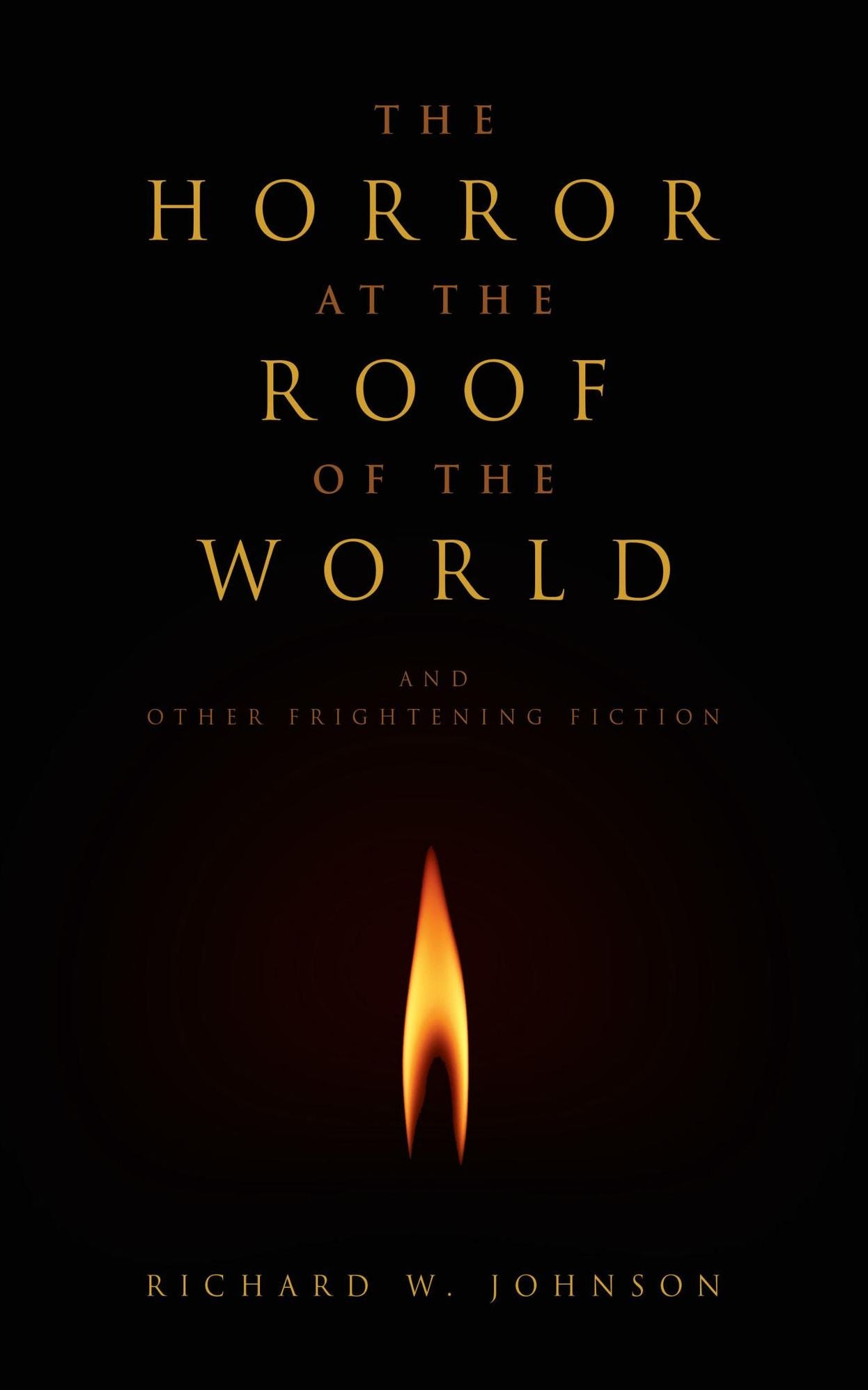 The Horror at the Roof of the World and Other Frightening Fiction