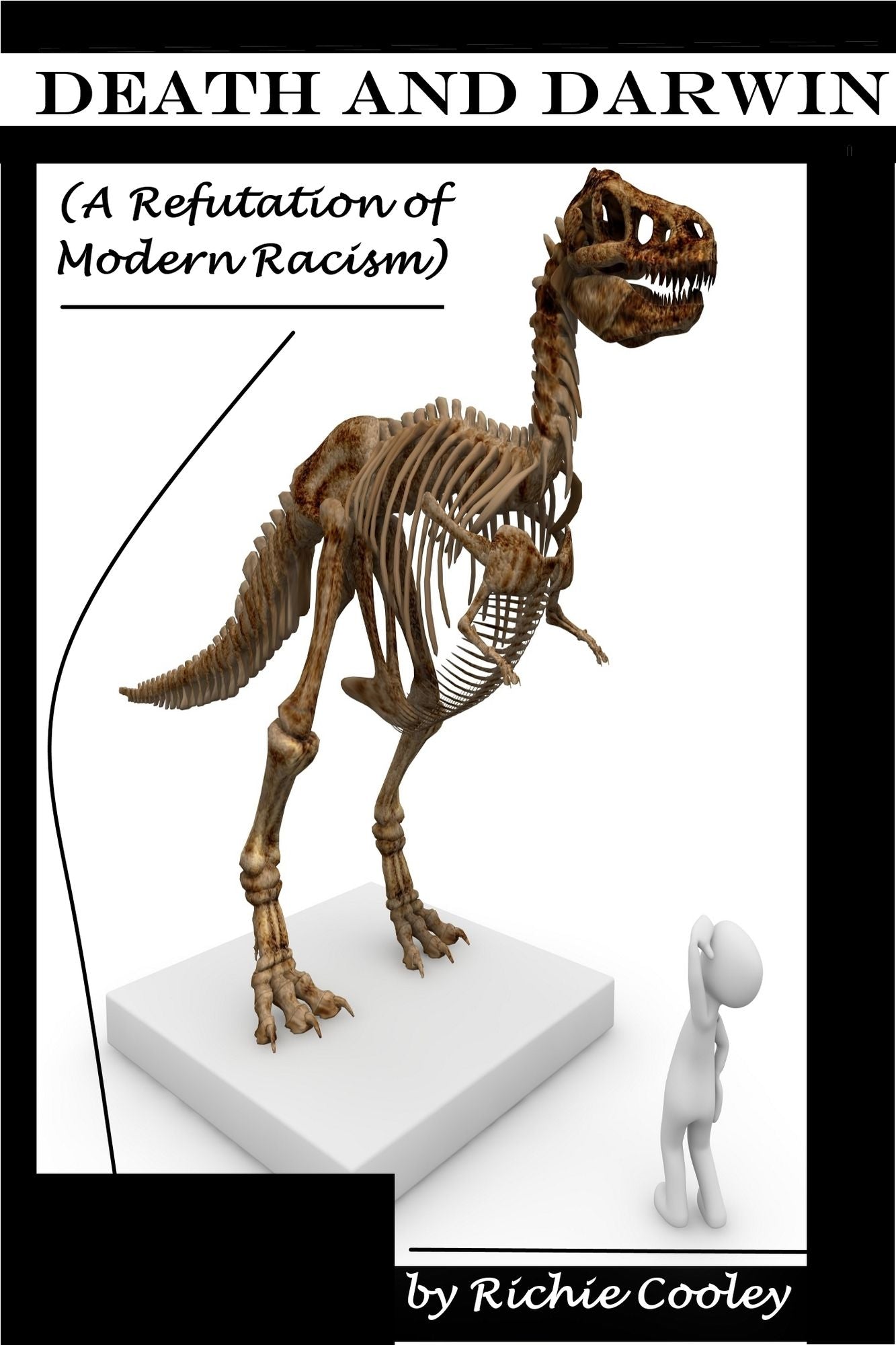 Death and Darwin (A Refutation of Modern Racism)