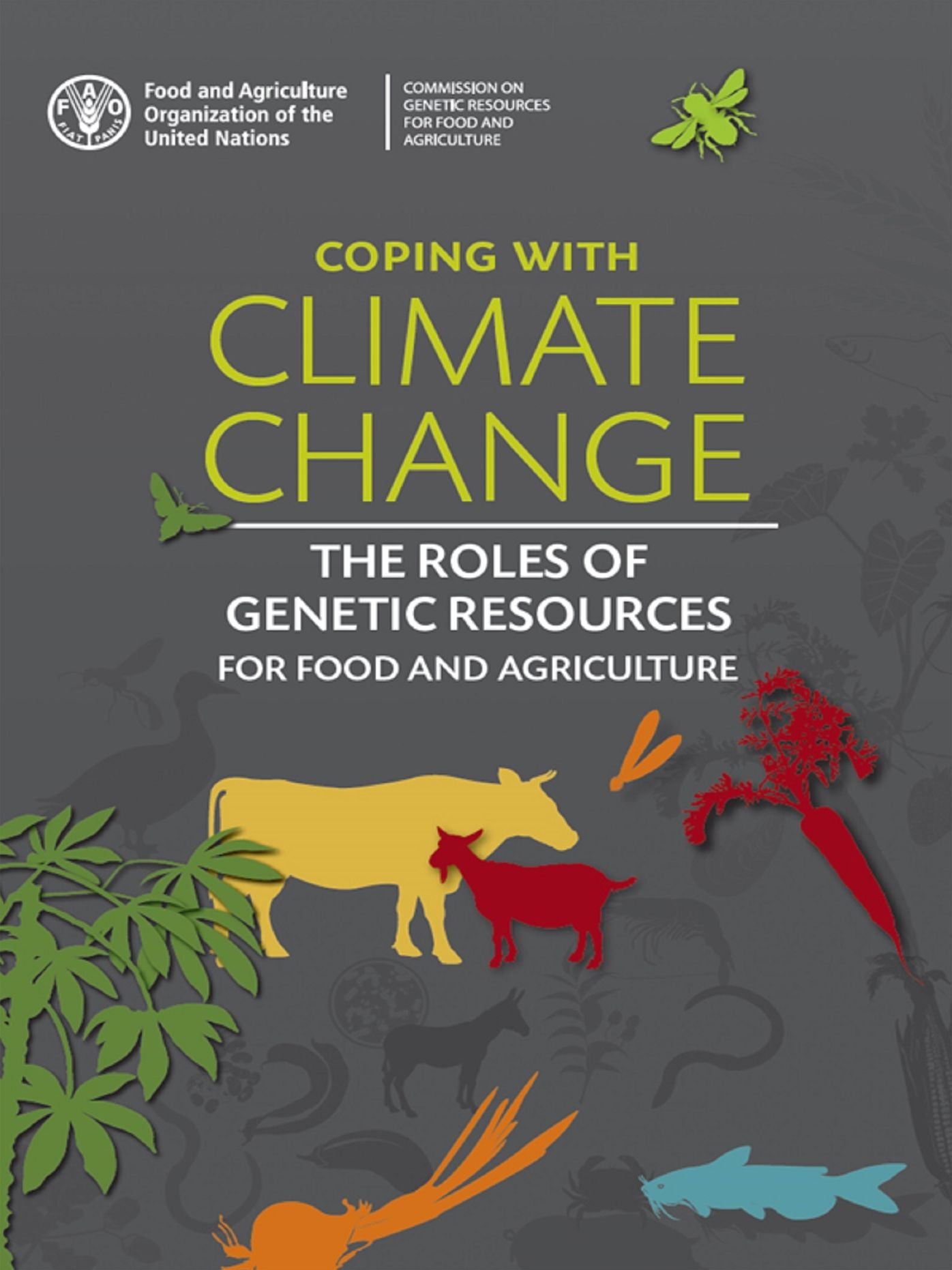Coping with Climate Change: The Roles of Genetic Resources for Food and Agriculture
