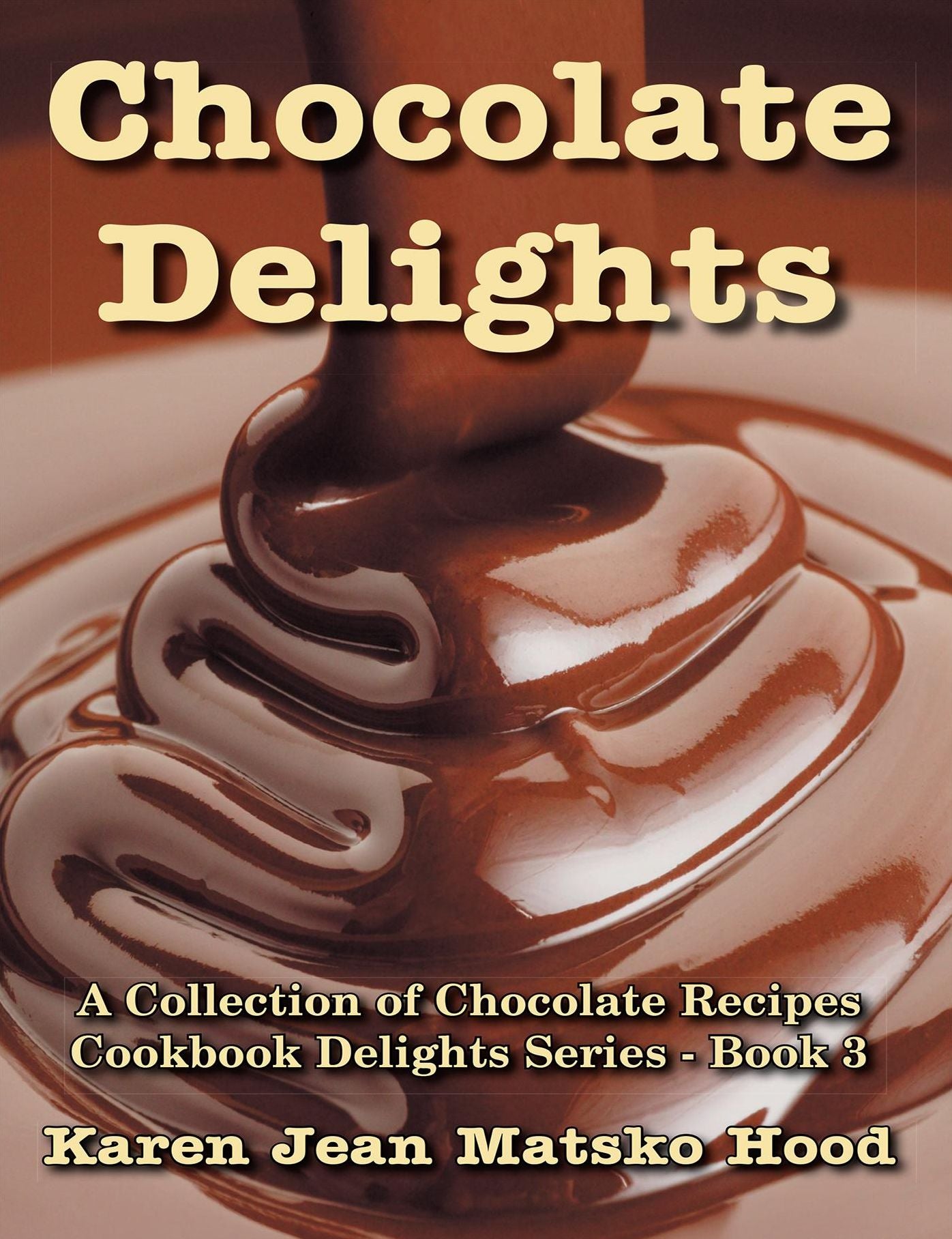 Chocolate Delights Cookbook