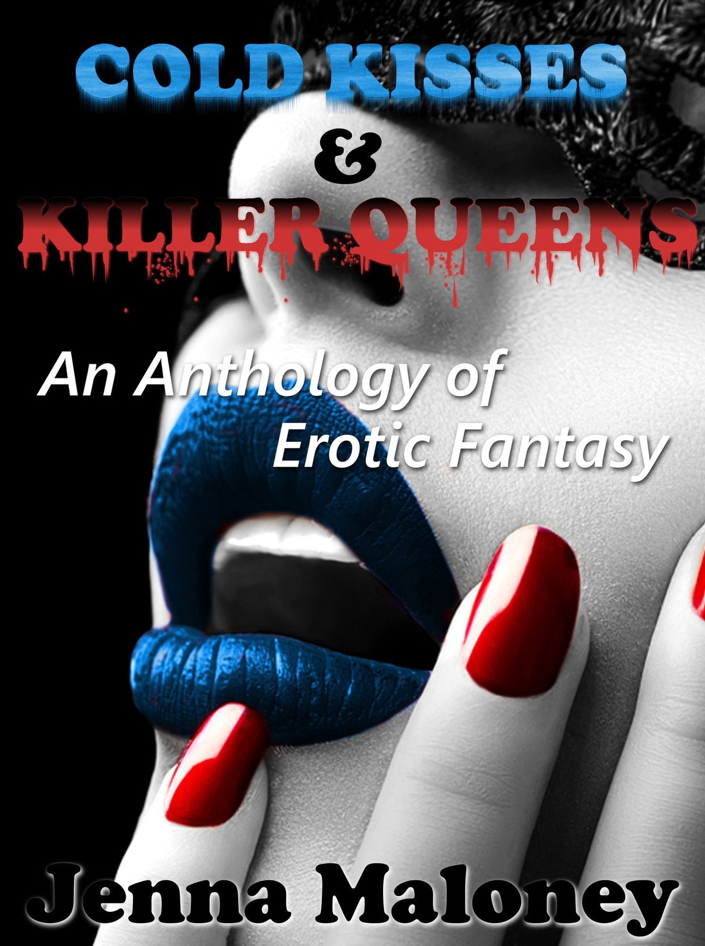 Cold Kisses and Killer Queens: An Anthology of Erotic Fantasy