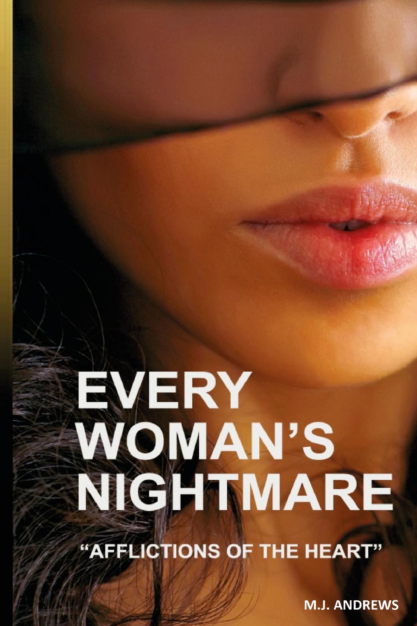 Every Woman Nightmare: Affliction of the Heart