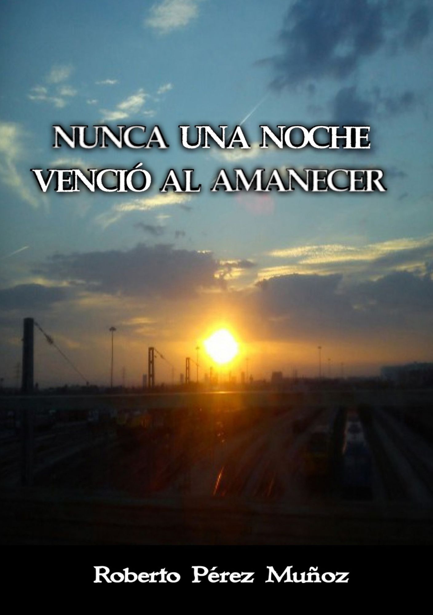 Nunca una noche venció al amanecer