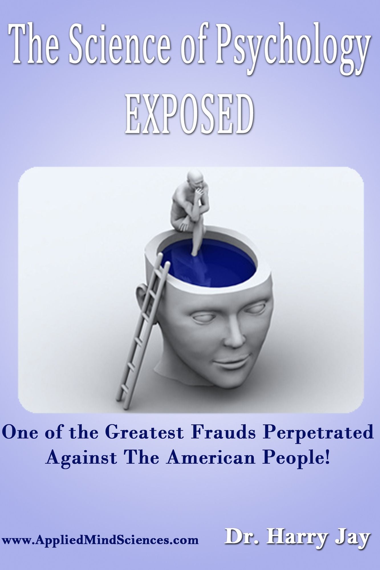 The Science of Psychology EXPOSED