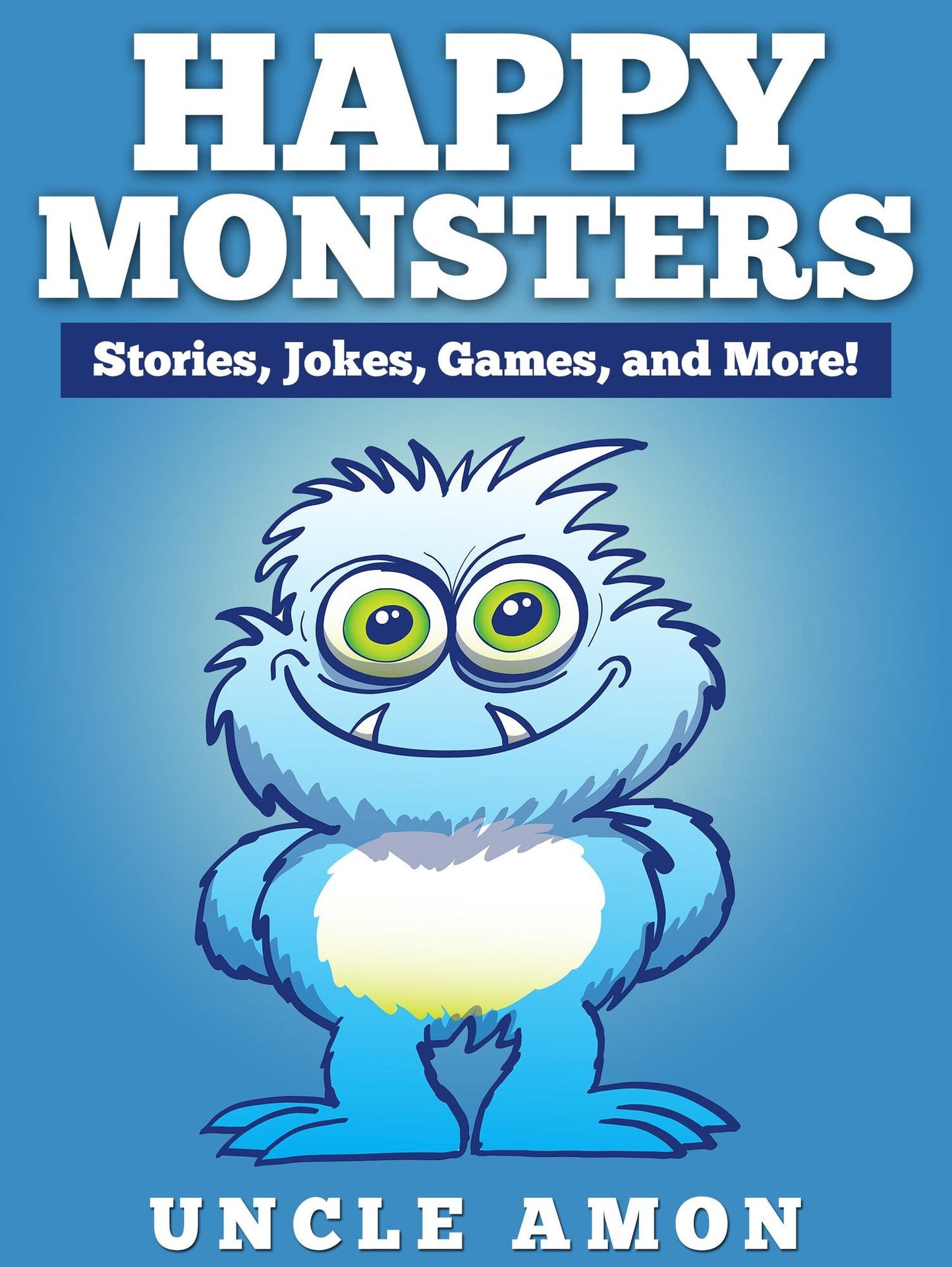 Happy Monsters: Stories, Jokes, Games, and More!