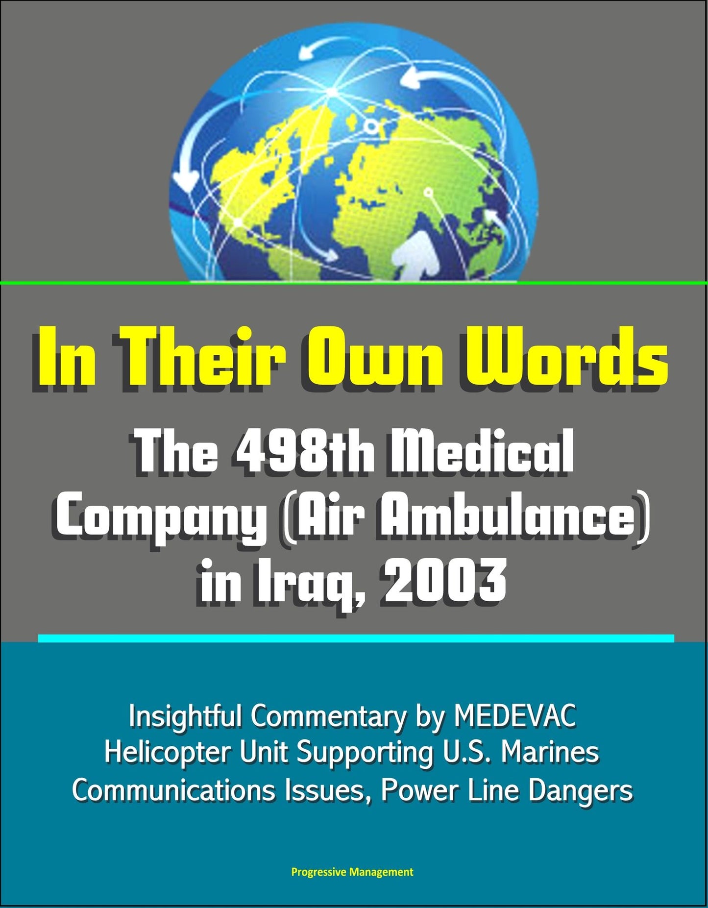 In Their Own Words: The 498th Medical Company (Air Ambulance) in Iraq, 2003 - Insightful Commentary by MEDEVAC Helicopter Unit Supporting U.S. Marines, Communications Issues, Power Line Dangers