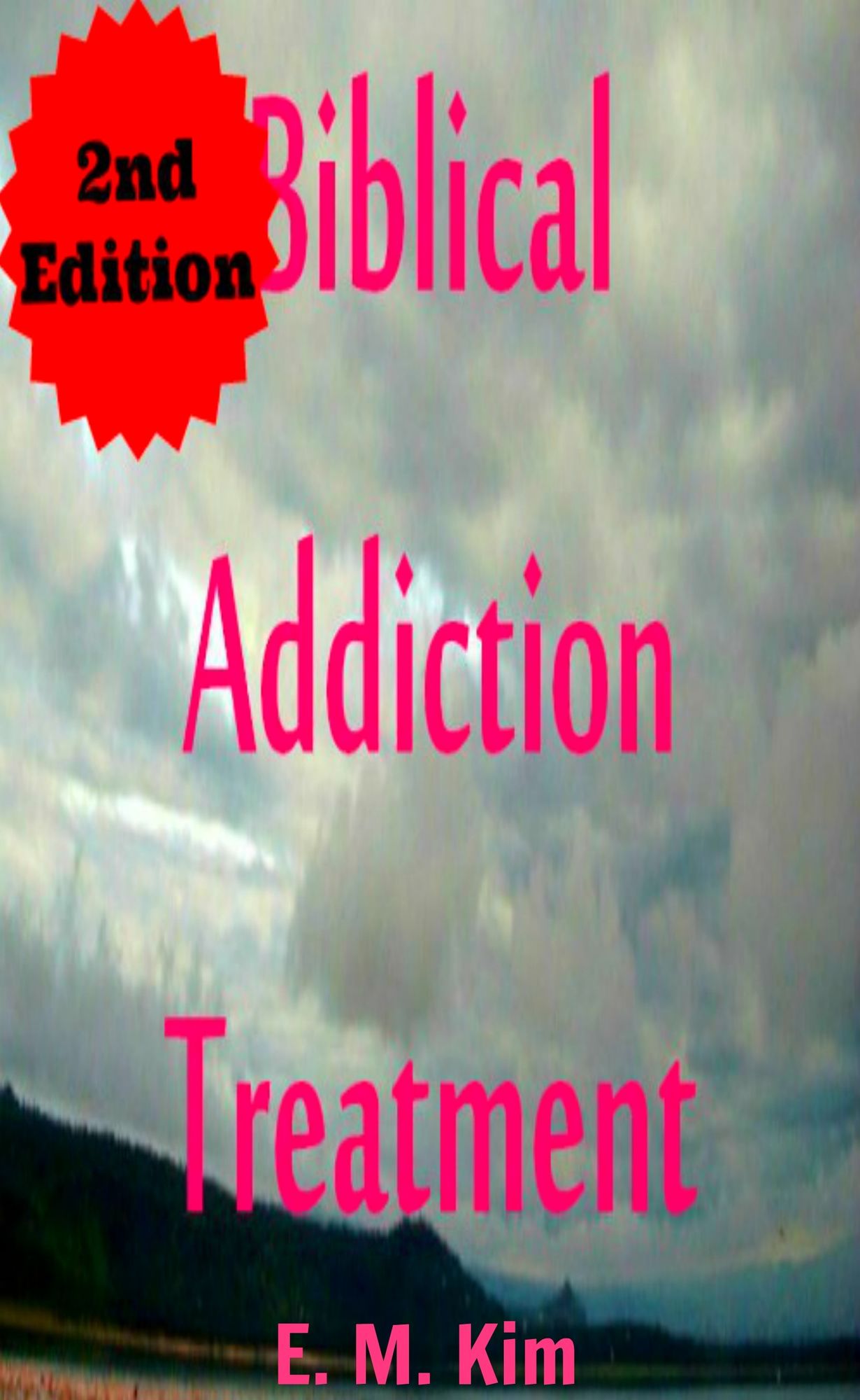 Biblical Addiction Treatment 2nd Edition