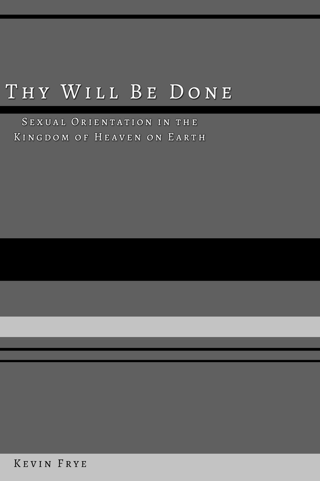 Thy Will Be Done: Sexual Orientation in the Kingdom of Heaven on Earth