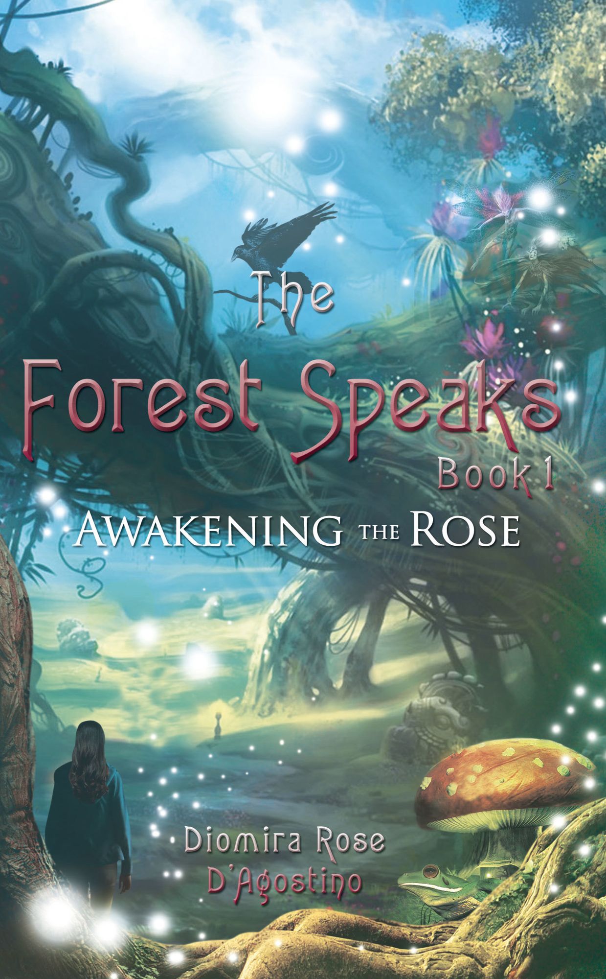 The Forest Speaks: Book 1: Awakening the Rose