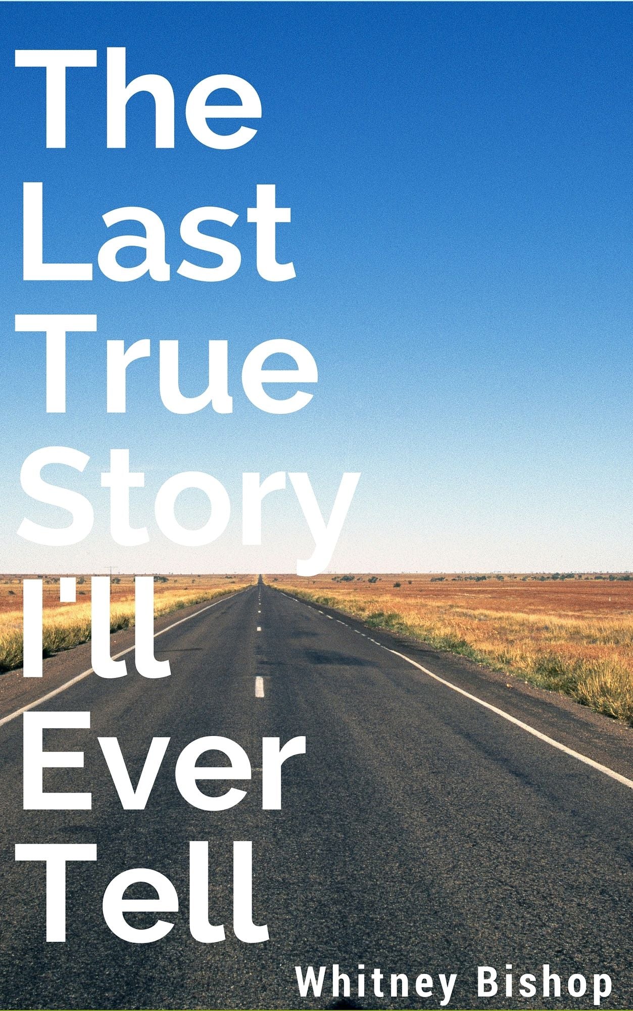 The Last True Story I'll Ever Tell