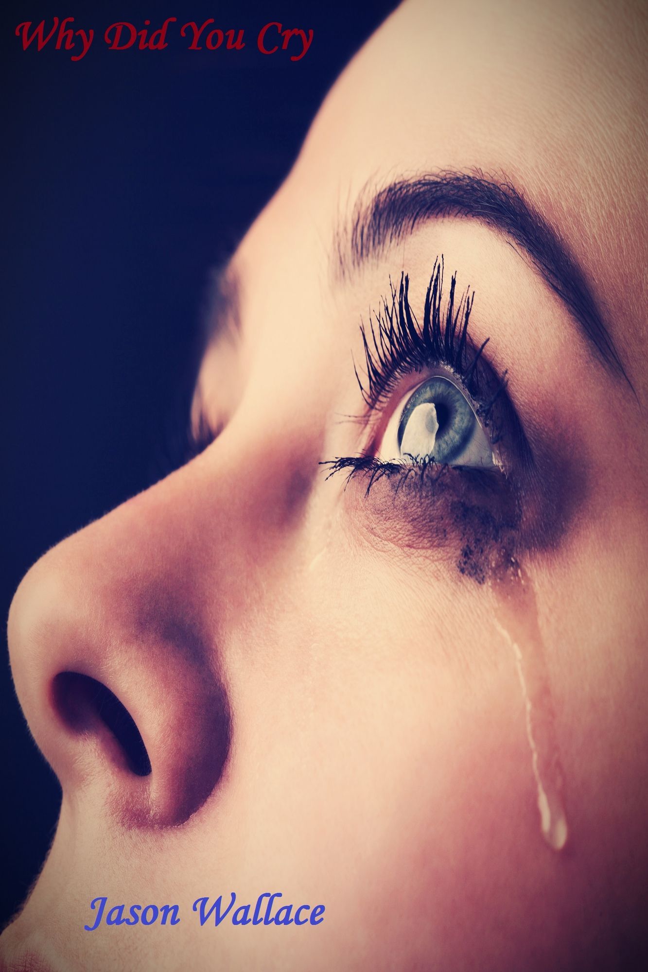 Why Did You Cry