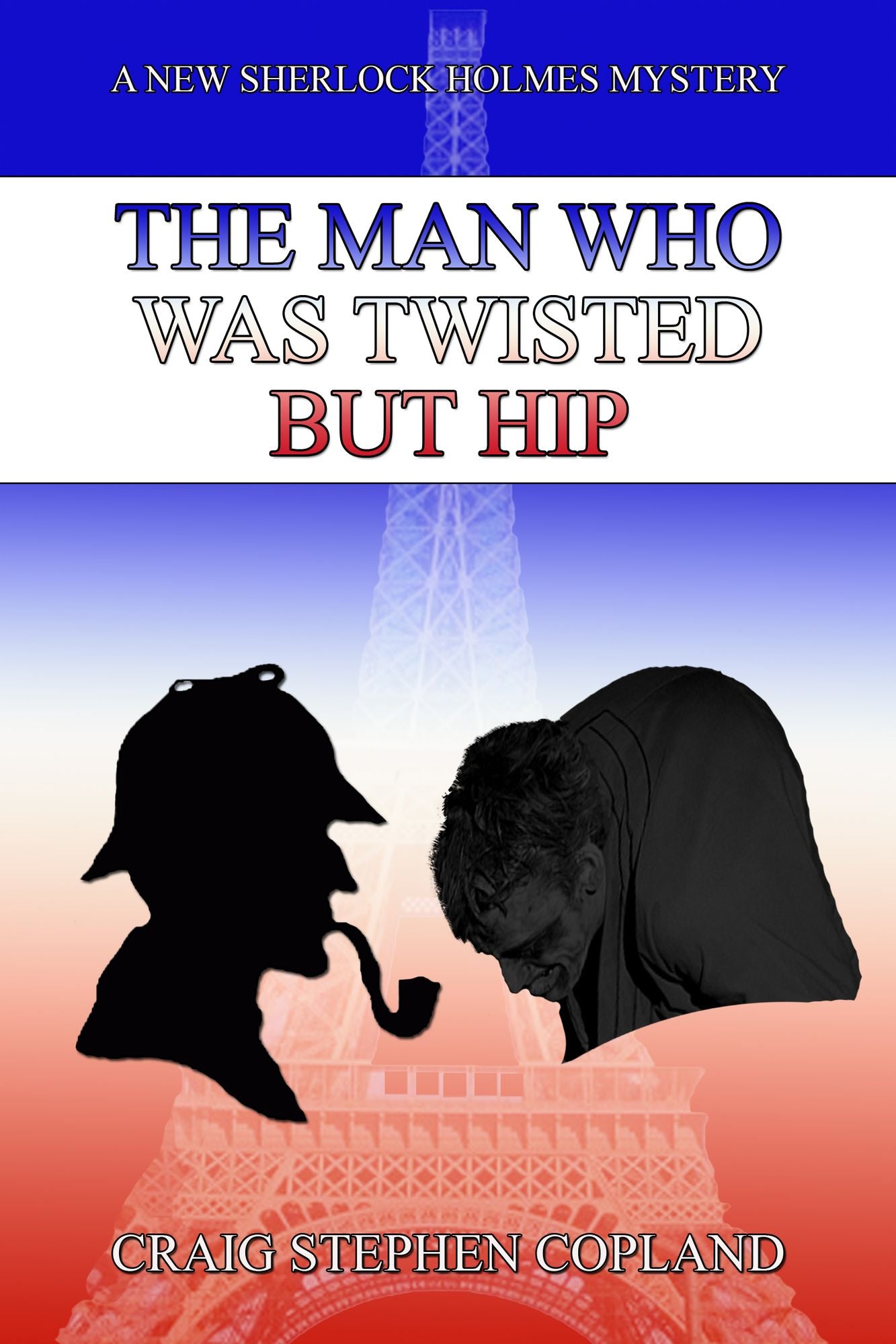 The Man Who was Twisted but Hip: A New Sherlock Holmes Mystery