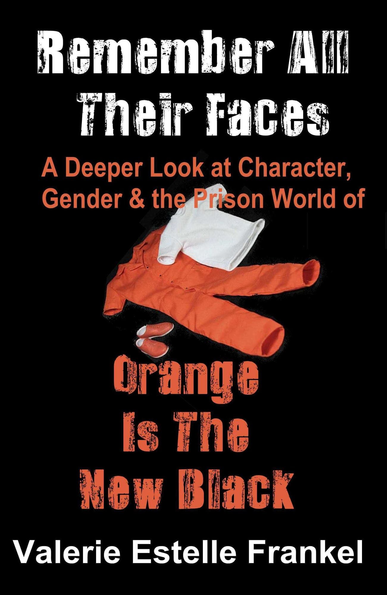 Remember All Their Faces A Deeper Look at Character, Gender and the Prison World of Orange Is The New Black