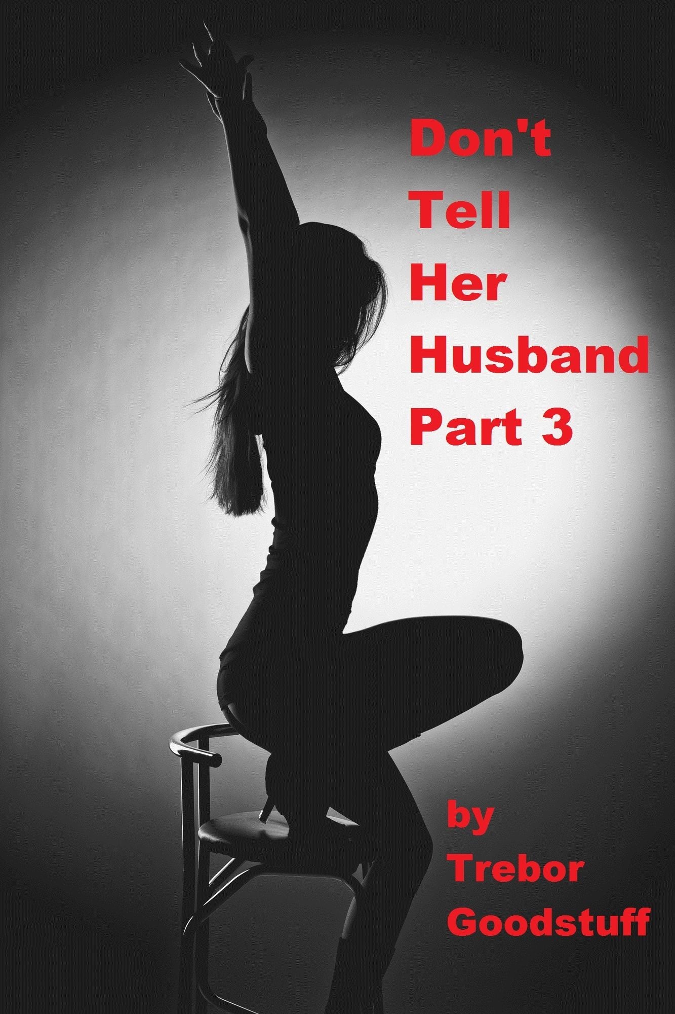 Don't Tell Her Husband 3: Nymphomaniac On The Road