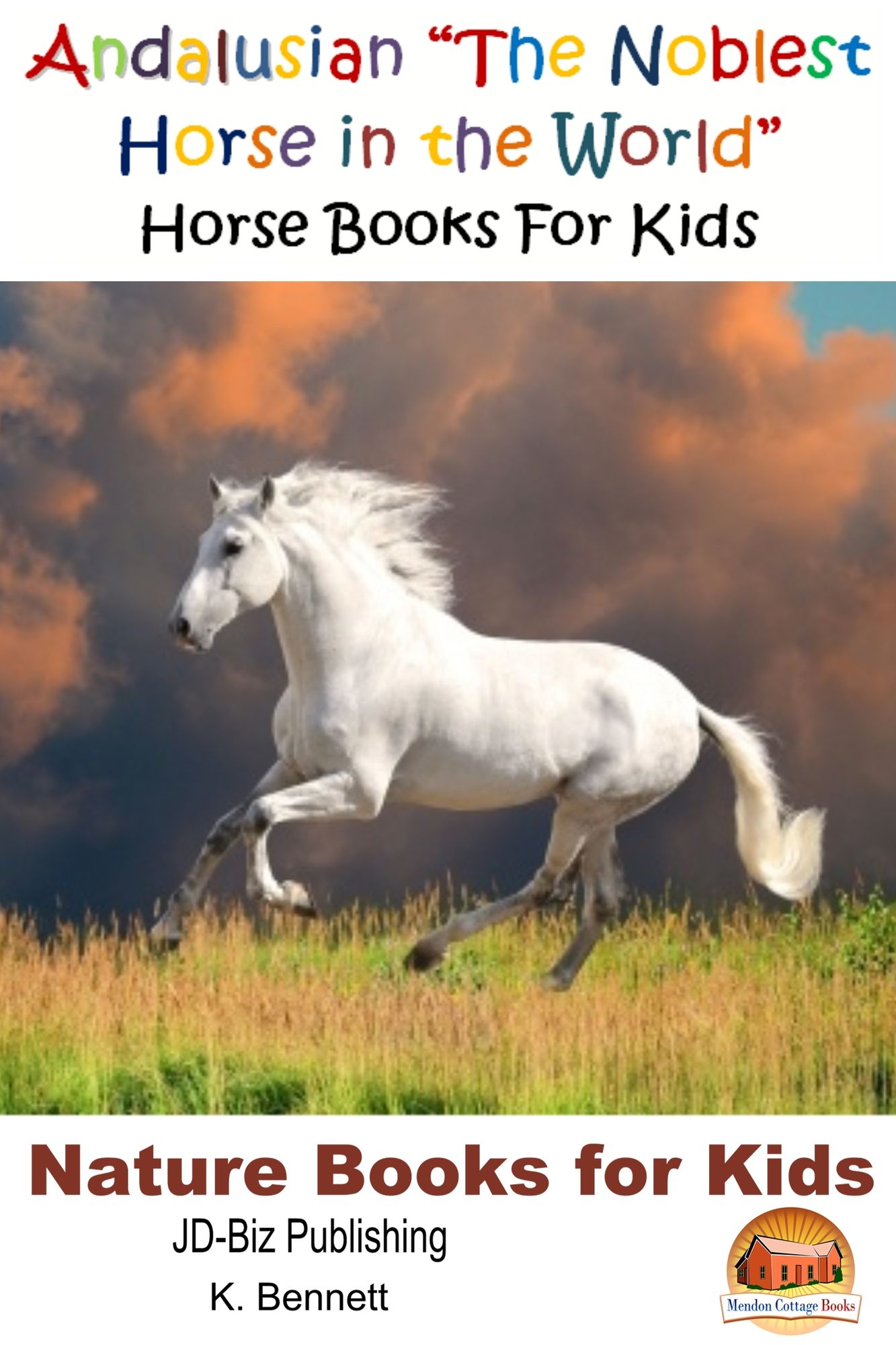 Andalusian "The Noblest Horse in the World": Horse Books For Kids
