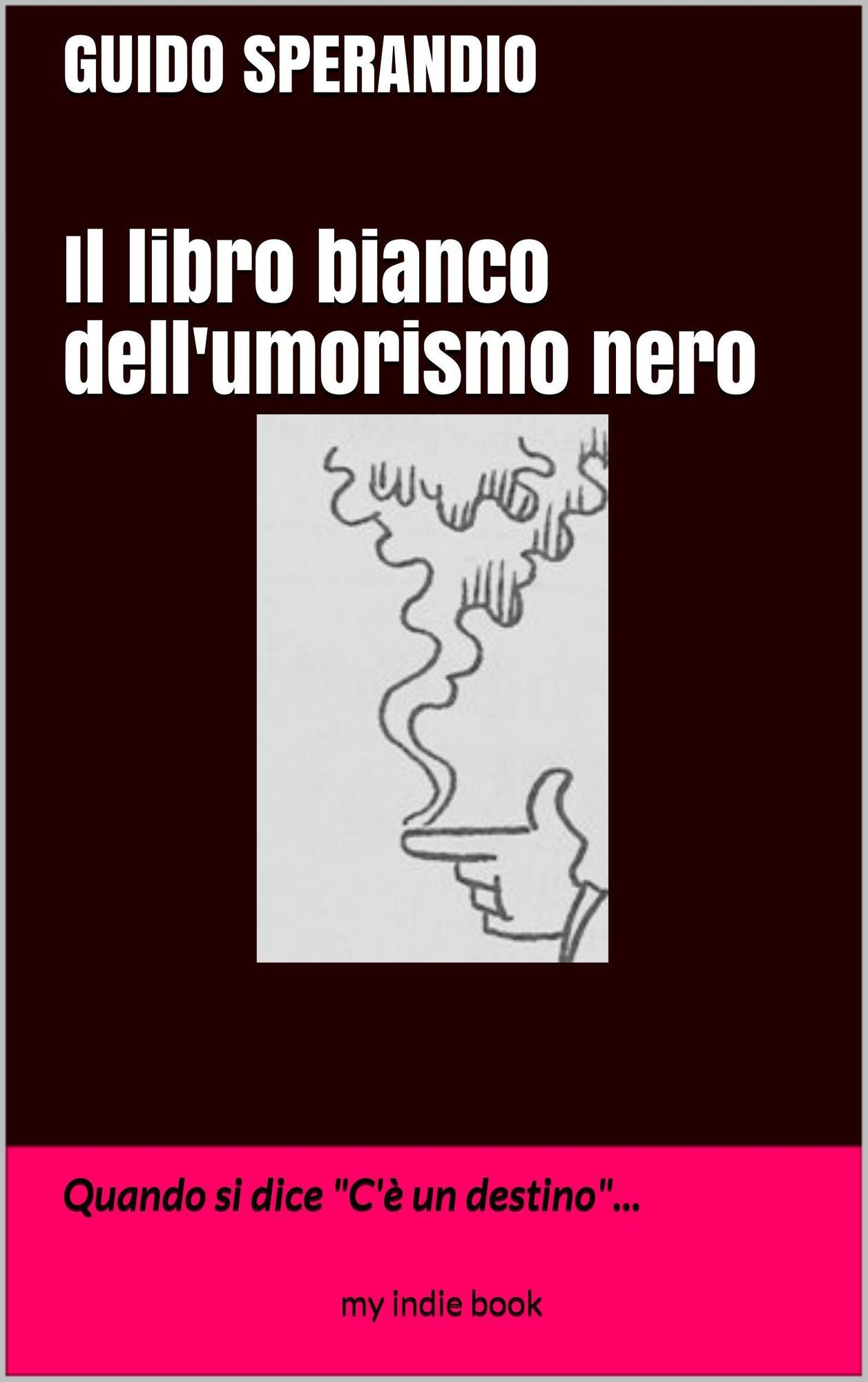 Il Libro Bianco dell'Umorismo Nero (Quando si dice:"C'è un destino...")