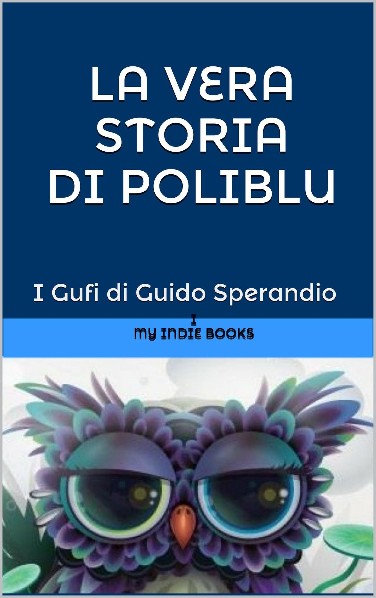 La vera storia di Poliblu (la medusa-fatina o fatina-medusa dai grandi occhi azzurri)