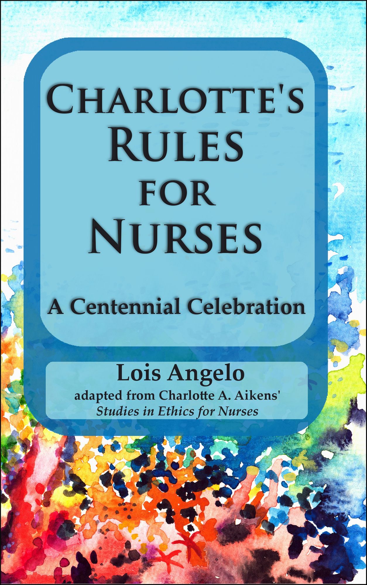 Charlotte's Rules for Nurses ~A Centennial Celebration