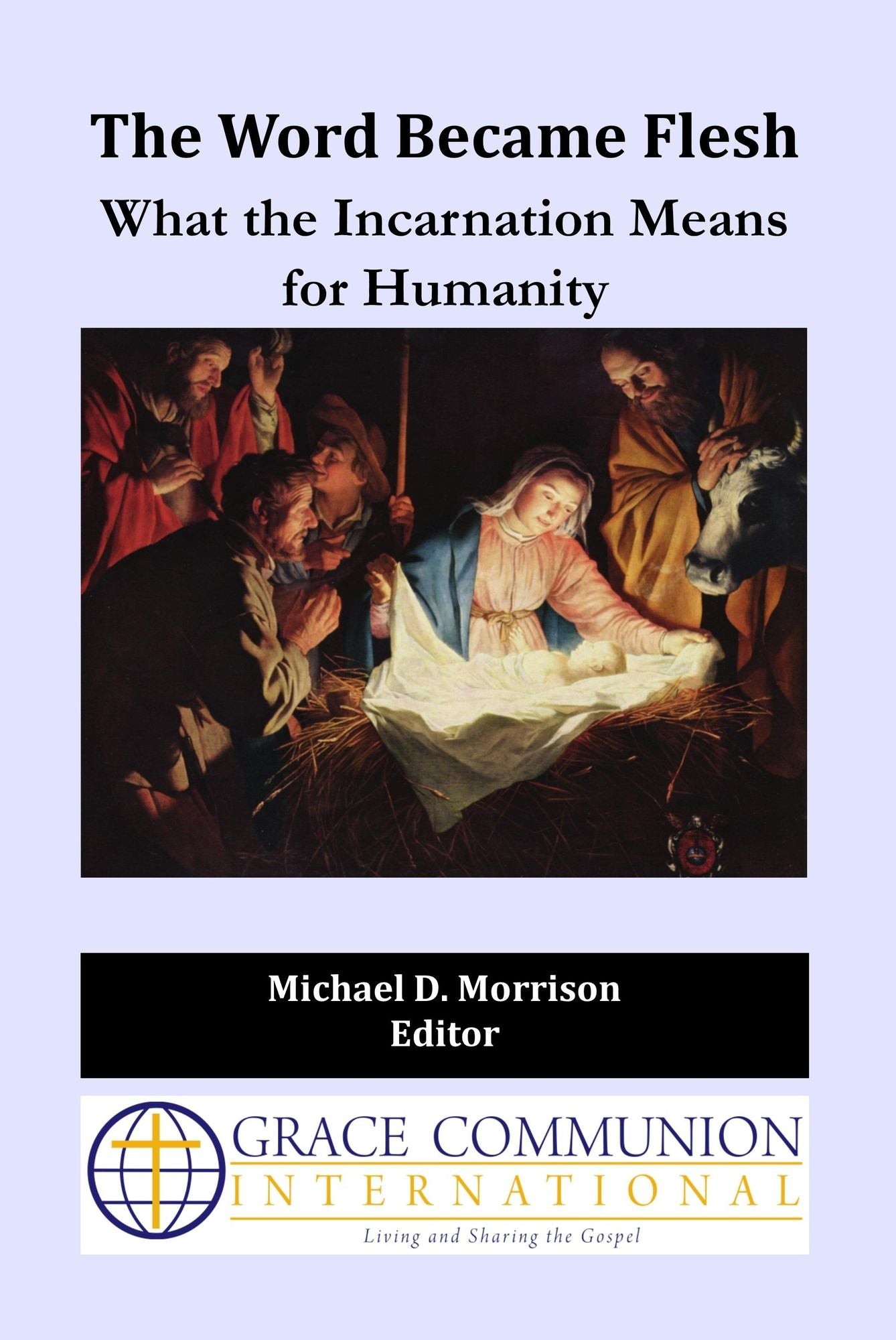 The Word Became Flesh: What the Incarnation Means for Humanity