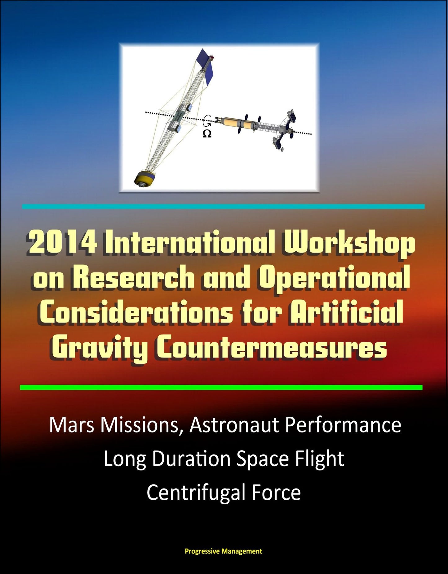 2014 International Workshop on Research and Operational Considerations for Artificial Gravity Countermeasures: Mars Missions, Astronaut Performance, Long Duration Space Flight, Centrifugal Force