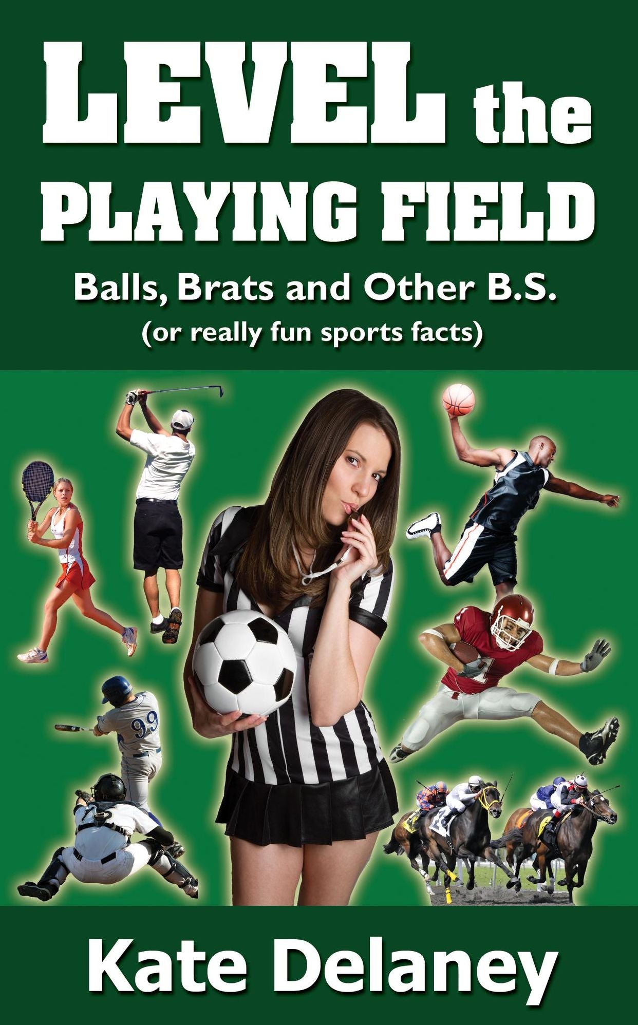 Level the Playing Field: Balls, Brats and Other B.S. (or really fun sports facts)
