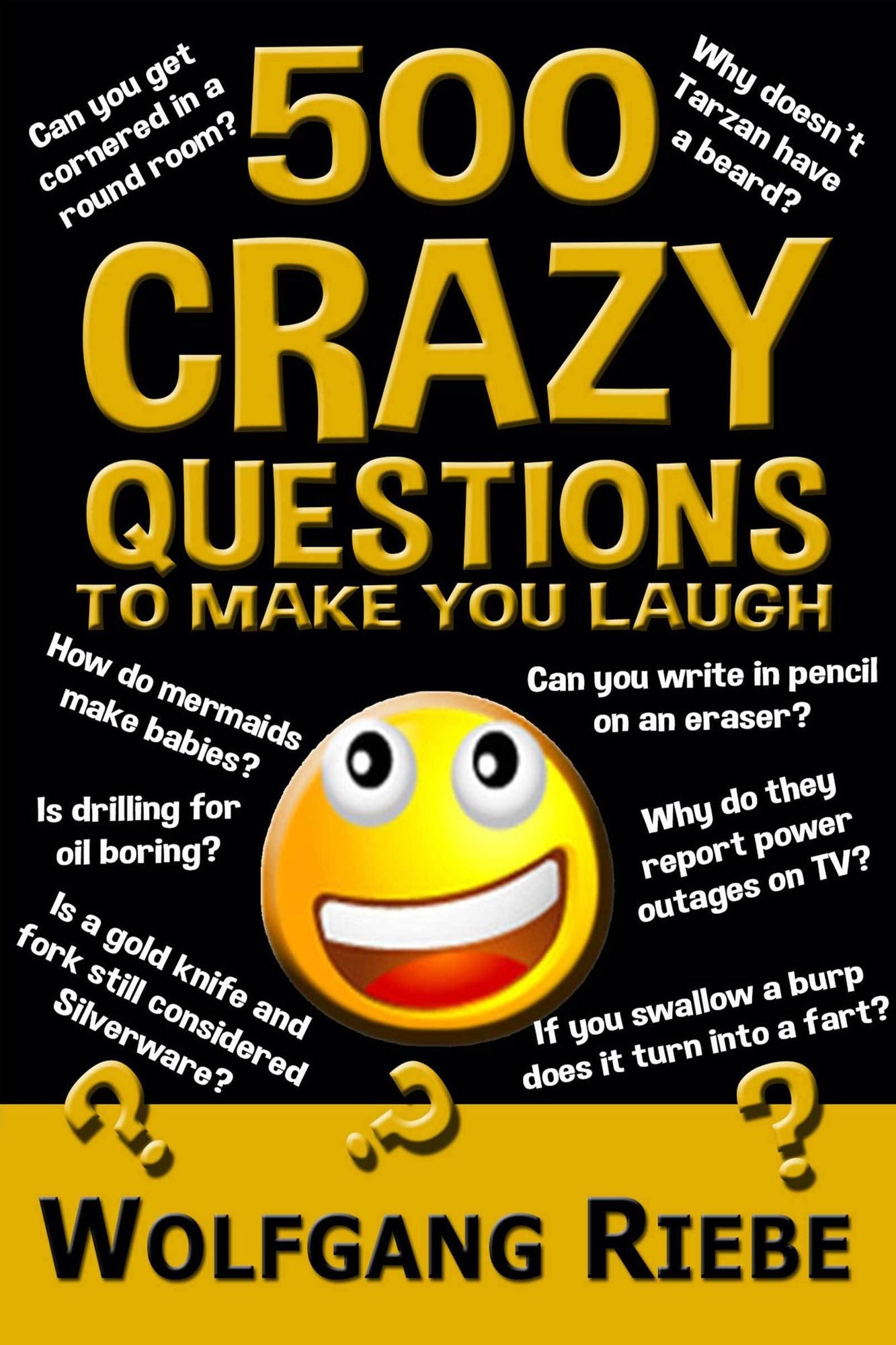 500 Crazy Questions to Make You Laugh
