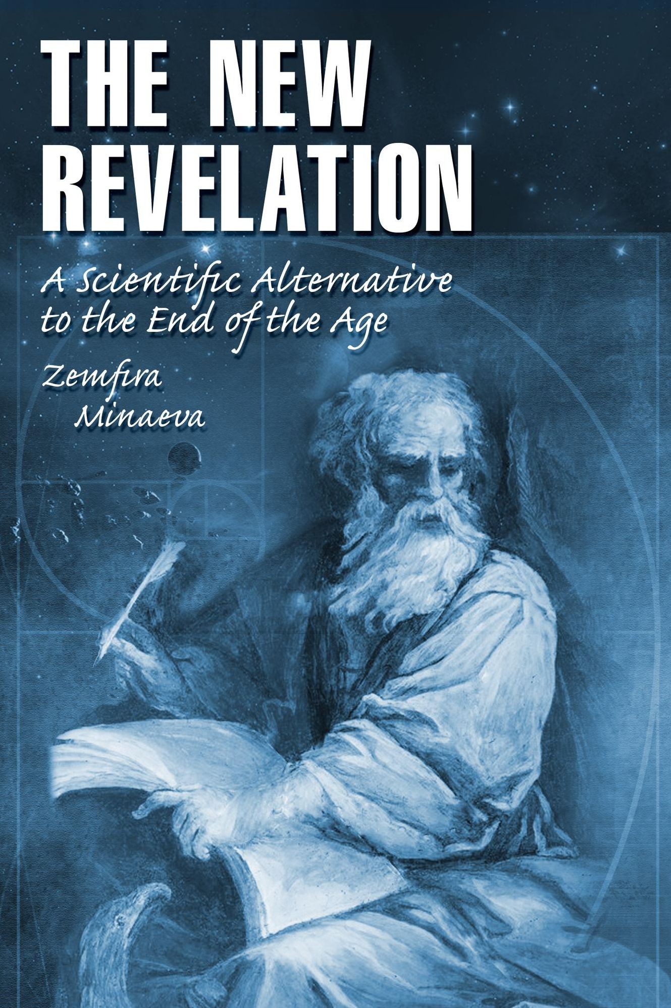 The New Revelation: A Scientific Alternative to the "End of the Age"