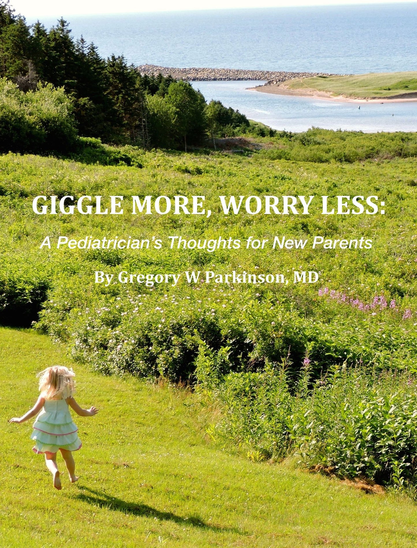 Giggle More, Worry Less: A Pediatrician's Thoughts for New Parents