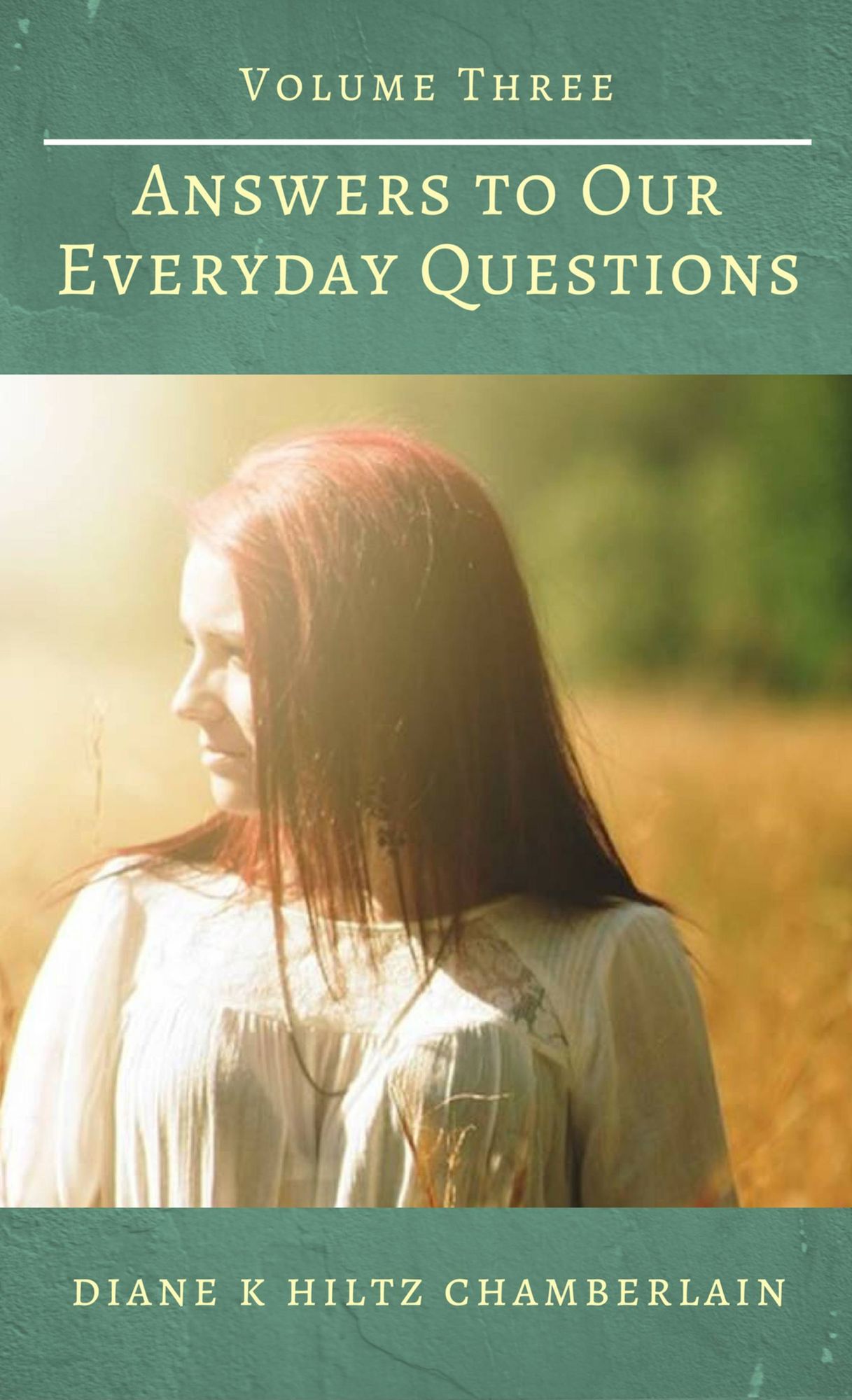 Answers to Our Everyday Questions: Volume Three