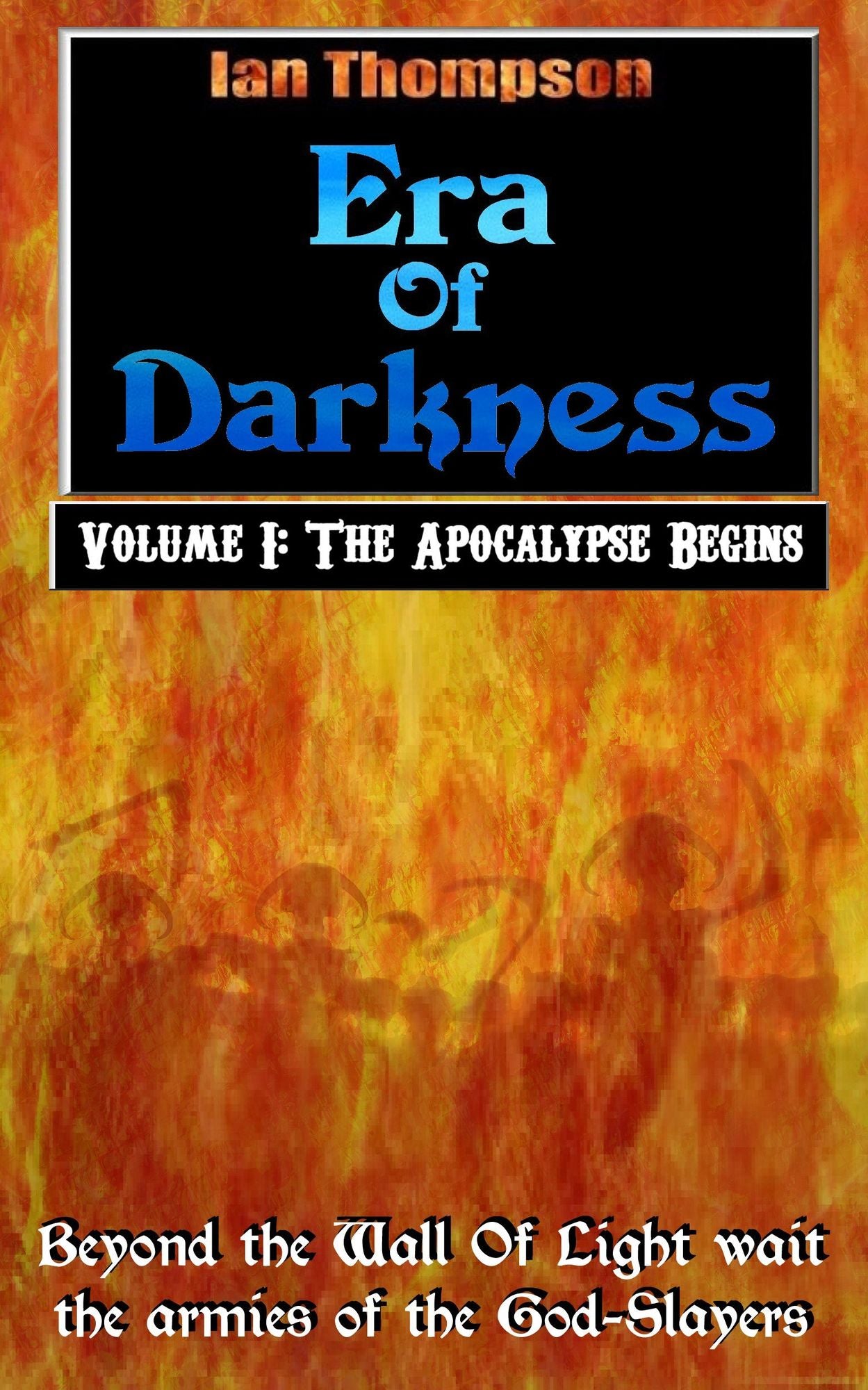 Era Of Darkness: Volume I: The Apocalypse Begins