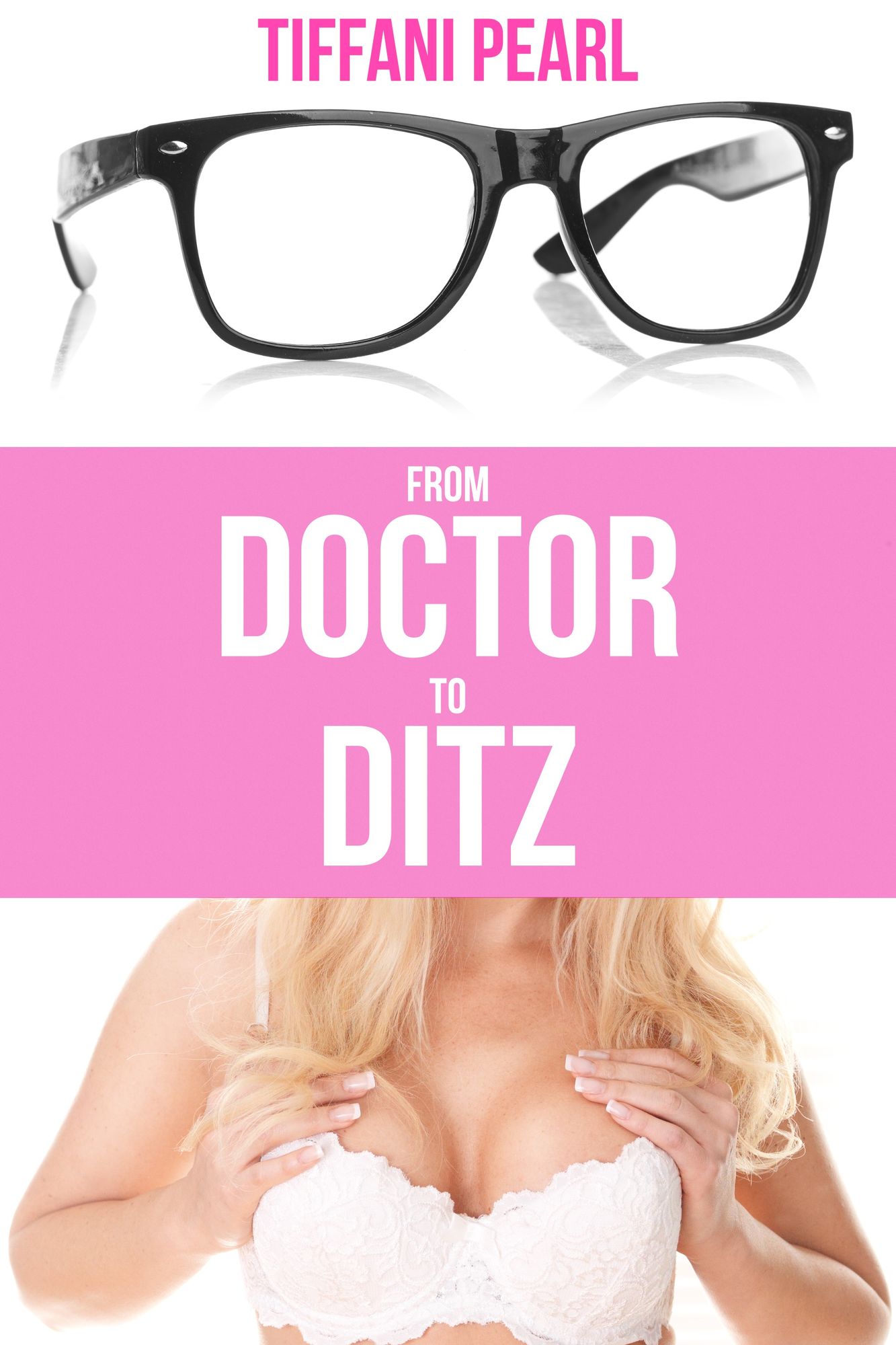 From Doctor to Ditz (Bimbofication Erotica)