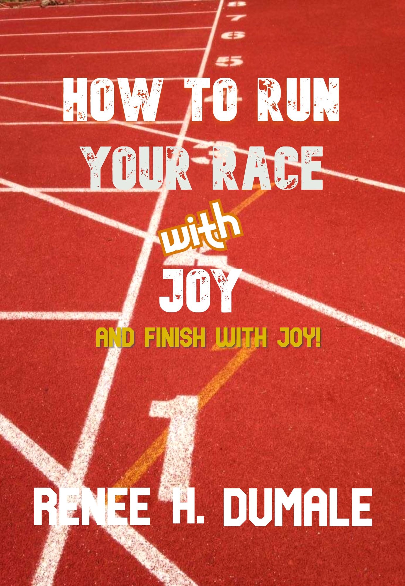Run Your Race and Finish It!