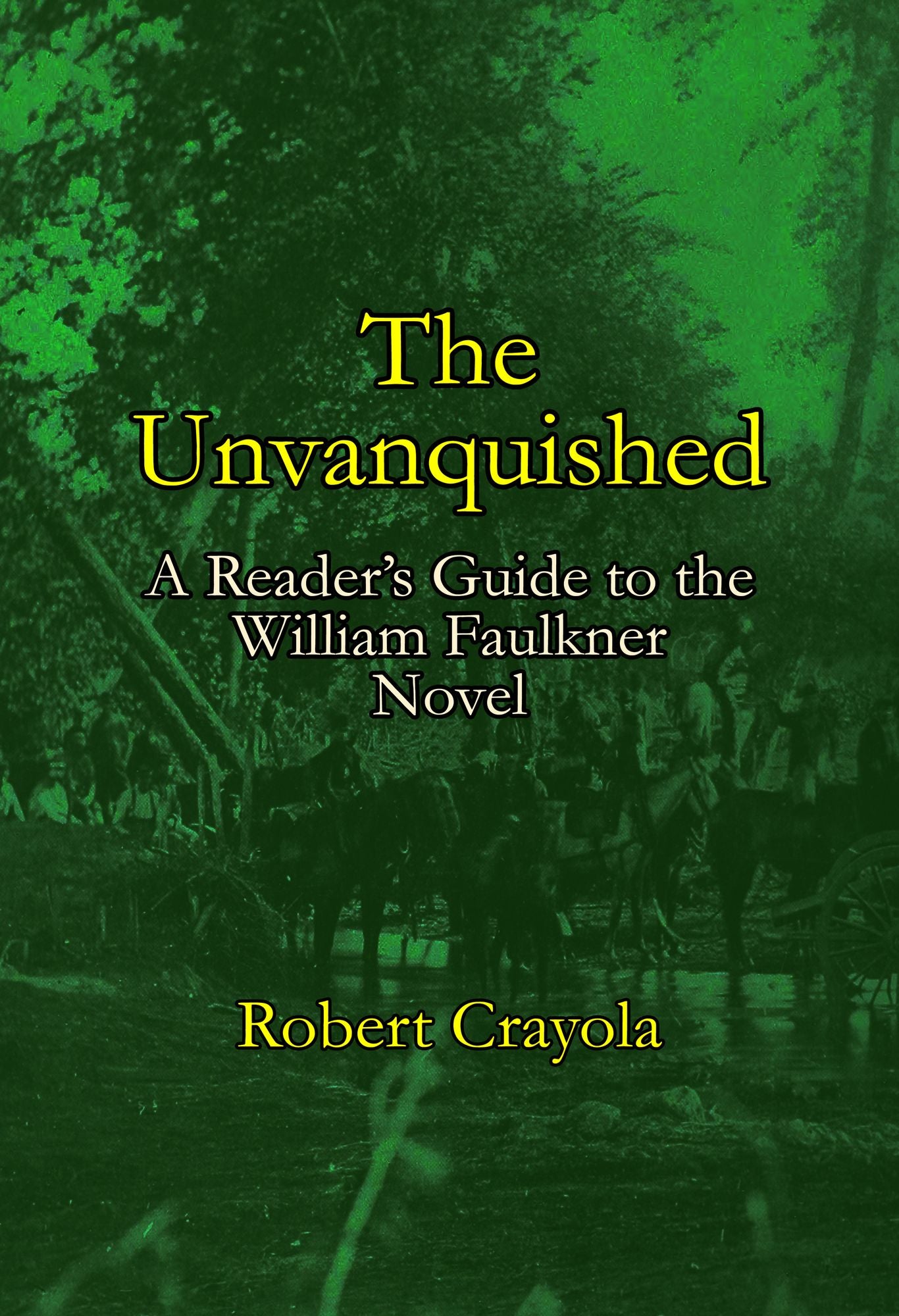 The Unvanquished: A Reader's Guide to the William Faulkner Novel