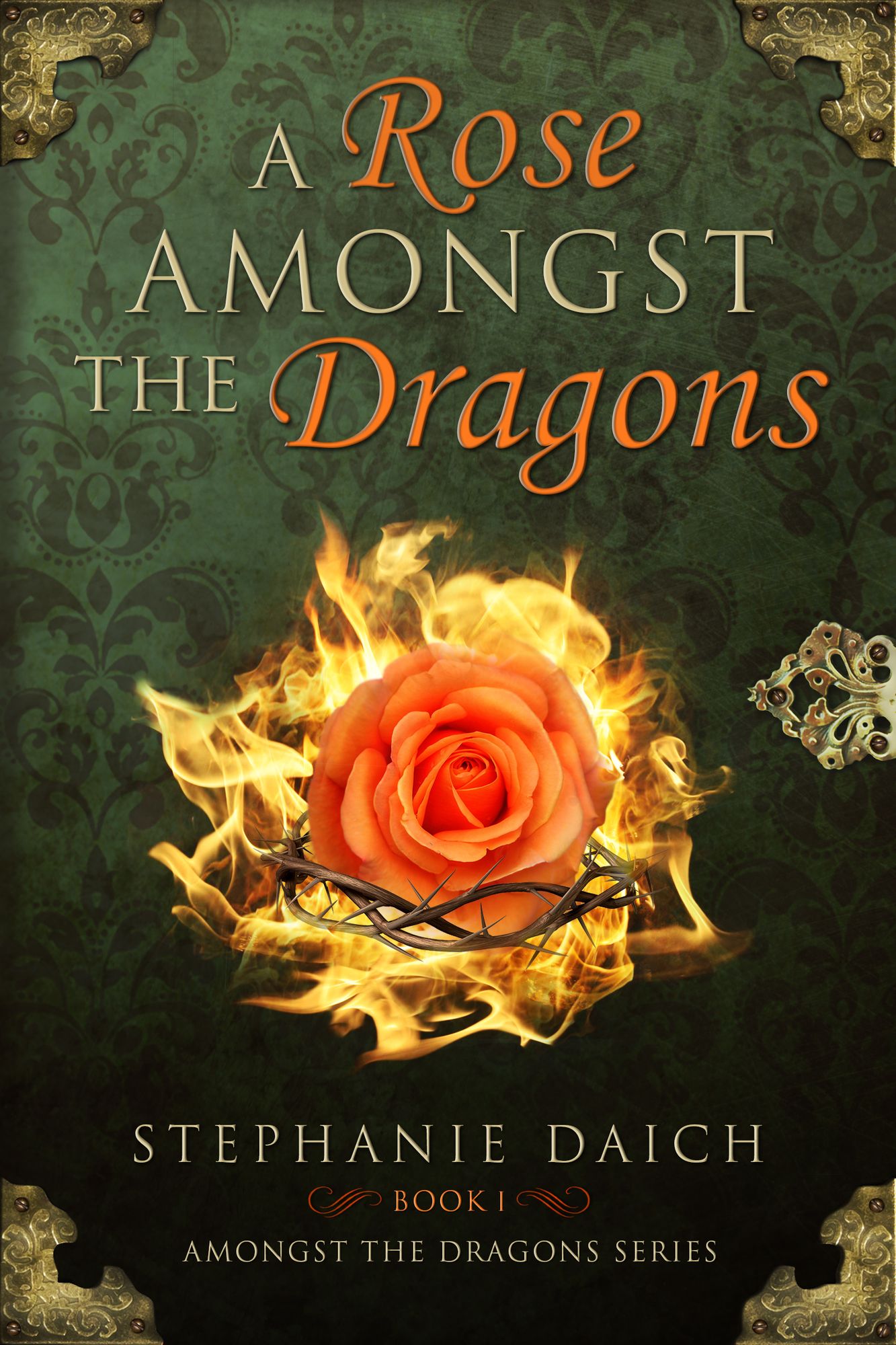 A Rose Amongst the Dragons: Book I