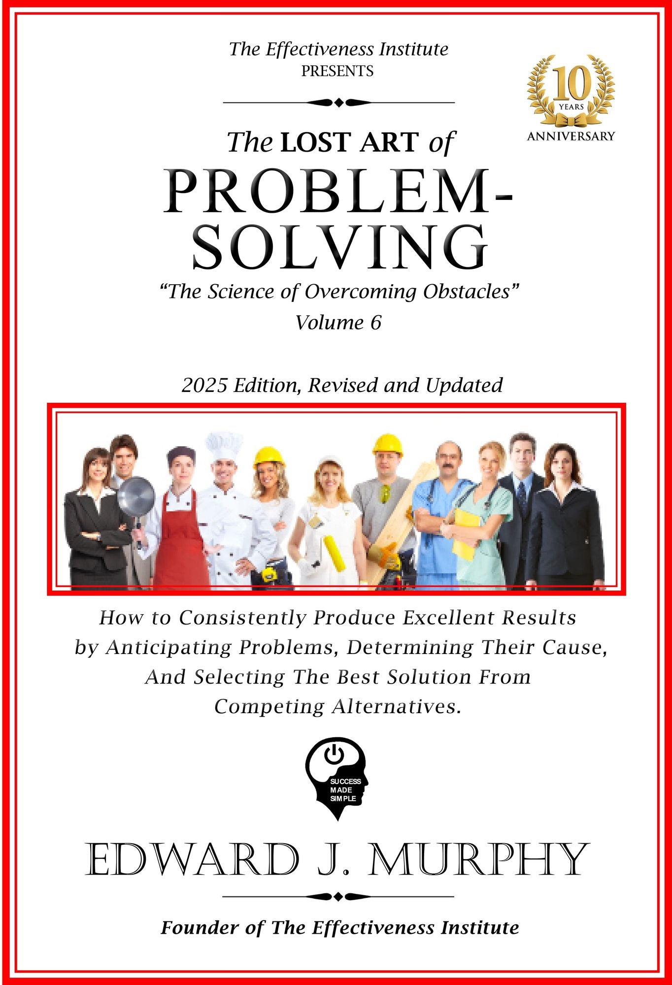 The Lost Art of Problem Solving: How to Enhance Your Career by Becoming Absolutely Essential to Any Employer