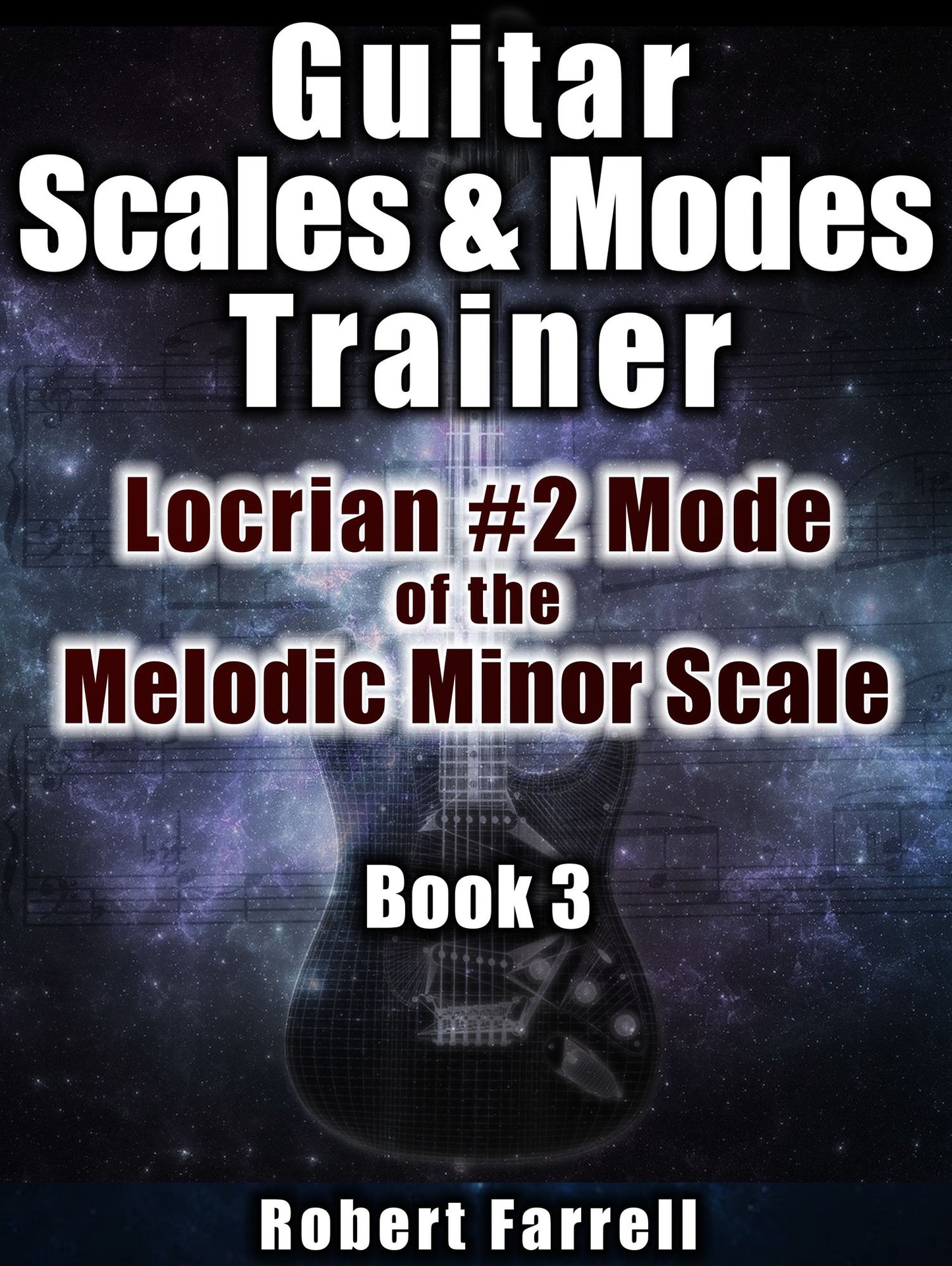 Guitar Scales and Modes Trainer: Locrian #2 Mode of the Melodic Minor Scale