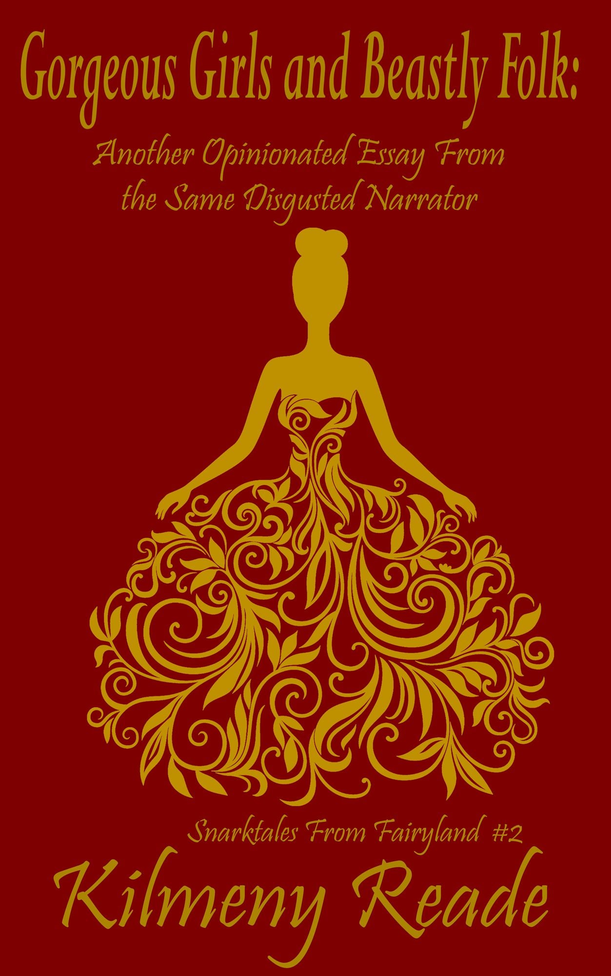 Gorgeous Girls and Beastly Folk: Another Opinionated Essay From the Same Disgruntled Narrator (Snarktales From Fairyland 2)