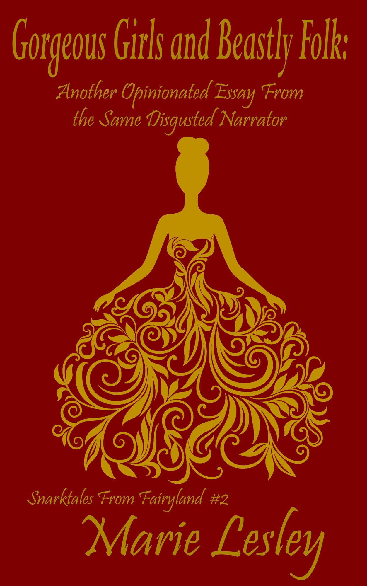 Gorgeous Girls and Beastly Folk: Another Opinionated Essay From the Same Disgruntled Narrator (Snarktales From Fairyland 2)