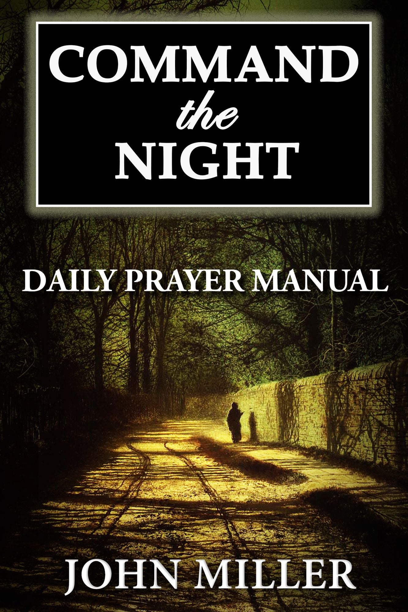 Command the Night: Daily Prayer Manual