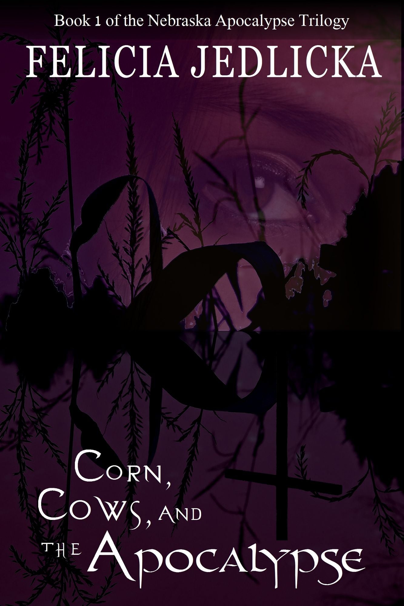 Corn, Cows, and the Apocalypse (Book 1)