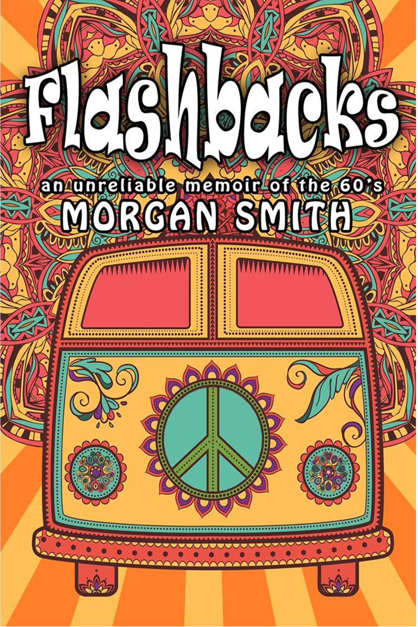 Flashbacks (an unreliable memoir of the '60s)