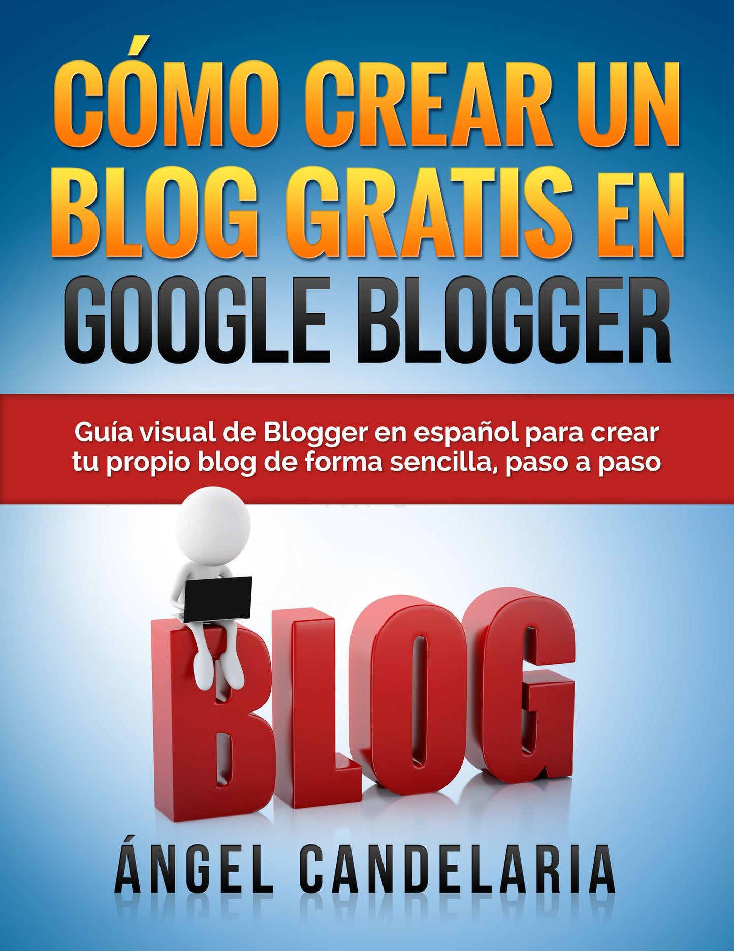 Cómo Crear un Blog Gratis en Google Blogger