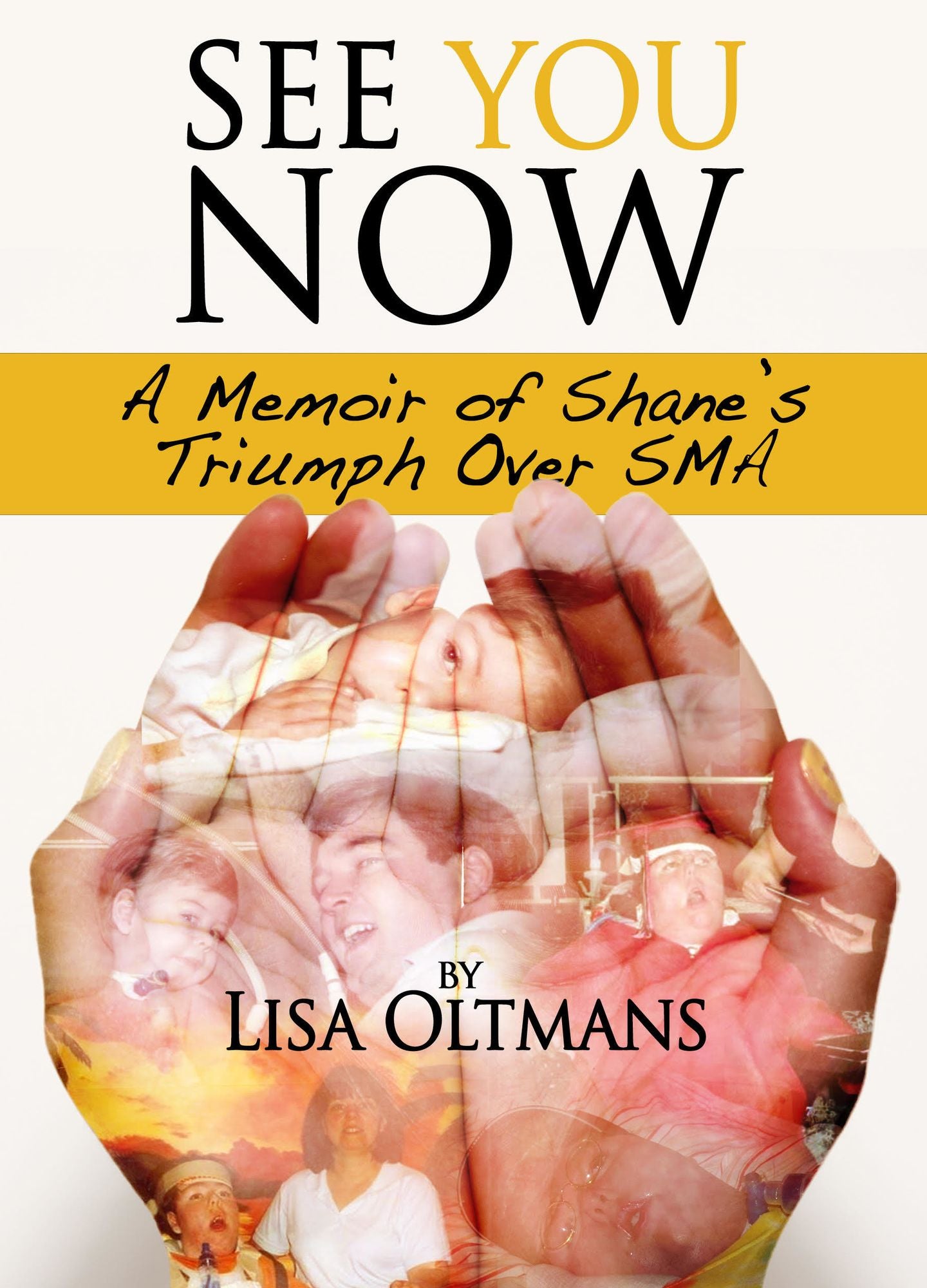 See You Now: A Memoir of Shane's Triumph Over SMA