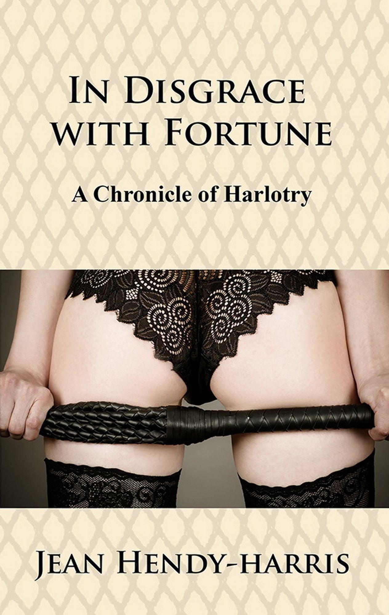 In Disgrace With Fortune: A Chronicle of Harlotry